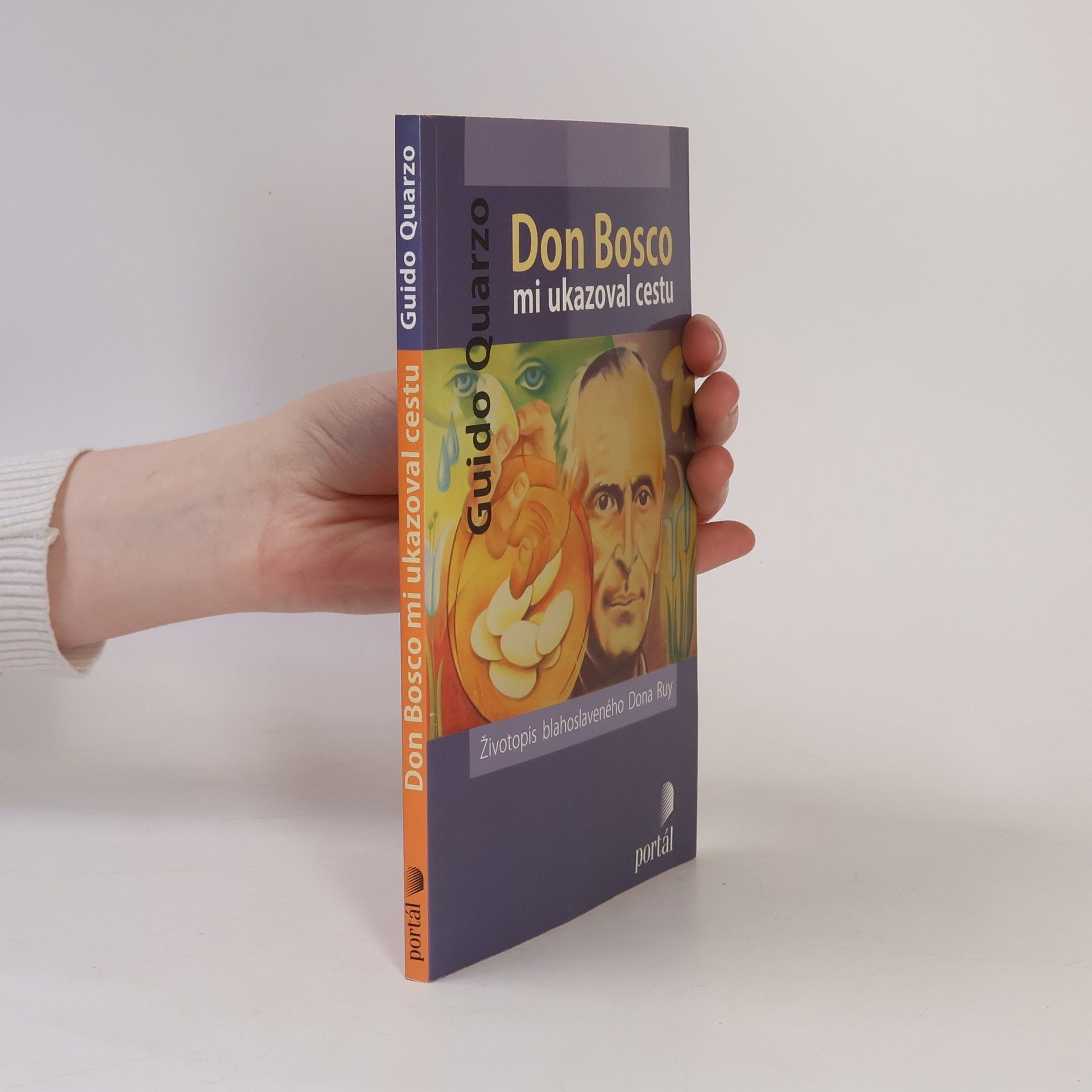 Guido Quarzo Don Bosco mi ukazoval cestu : životopis blahoslaveného Dona Ruy