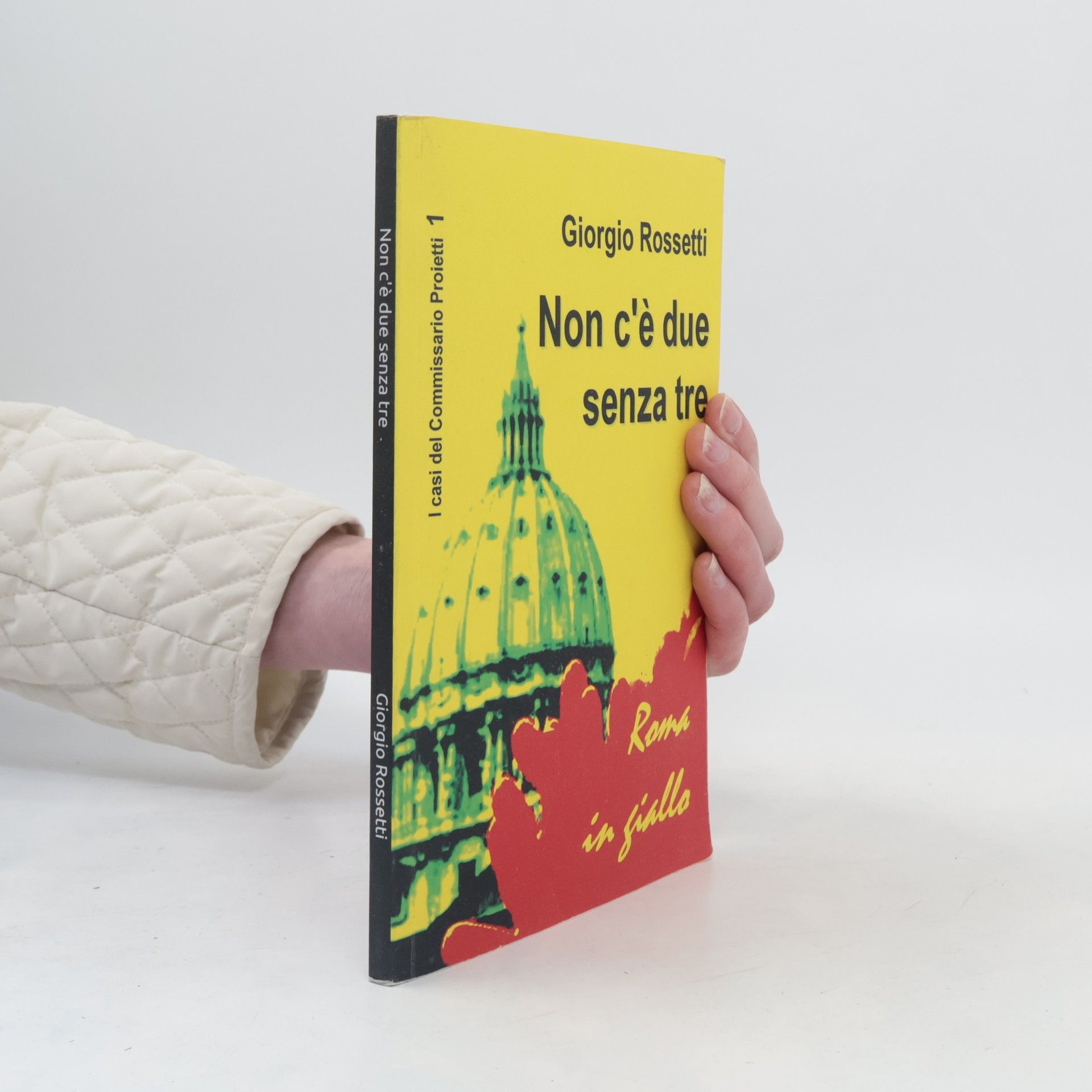 Giorgio Rossetti I casi del Commissario Proietti 1. Non c'è due senza tre