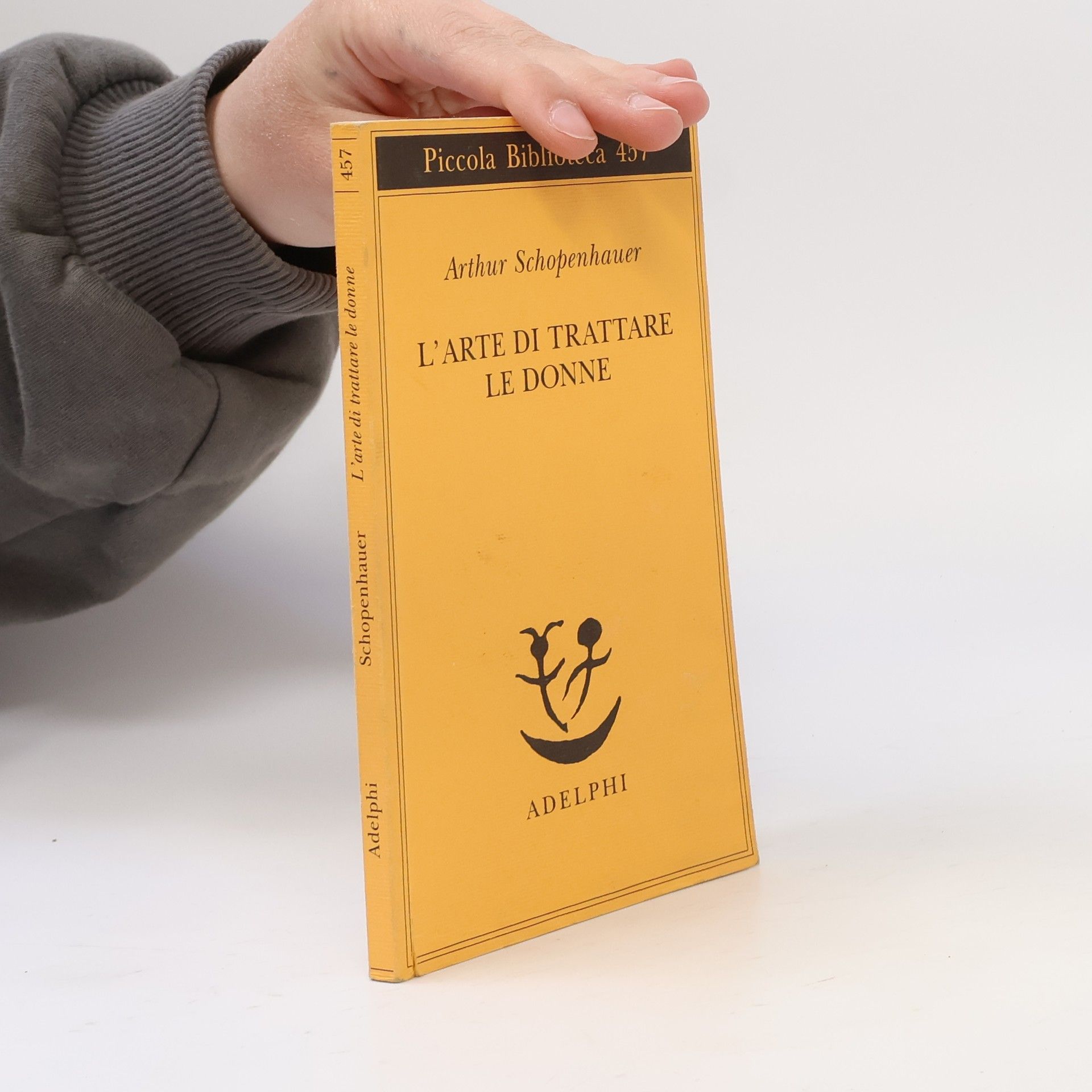 Arthur Schopenhauer Piccola biblioteca Adelphi - 457: L'arte di trattare le donne