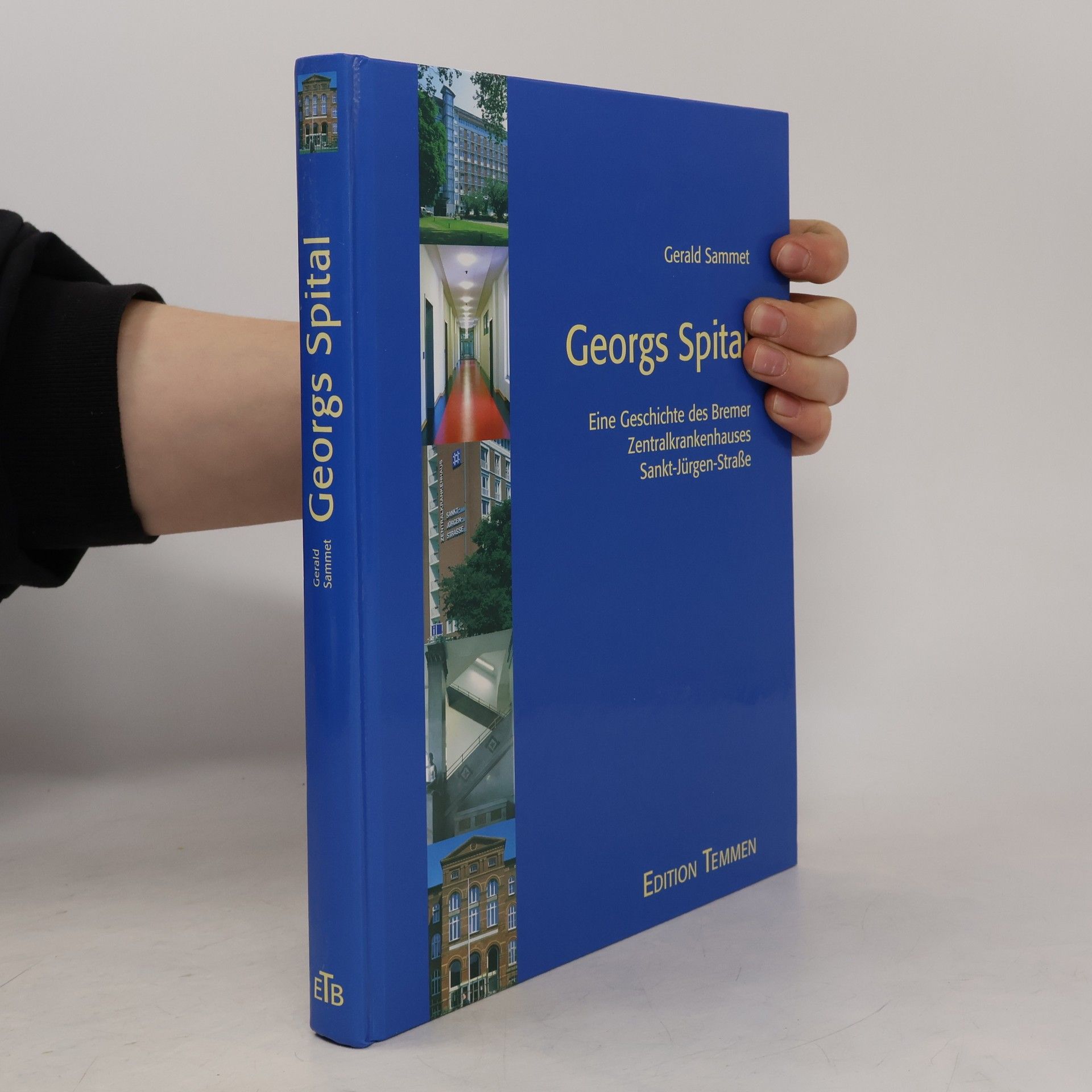 Gerald Sammet Georgs Spital. Eine Geschichte des Bremer Zentralkrankenhauses Sankt-Jürgen-Straße.