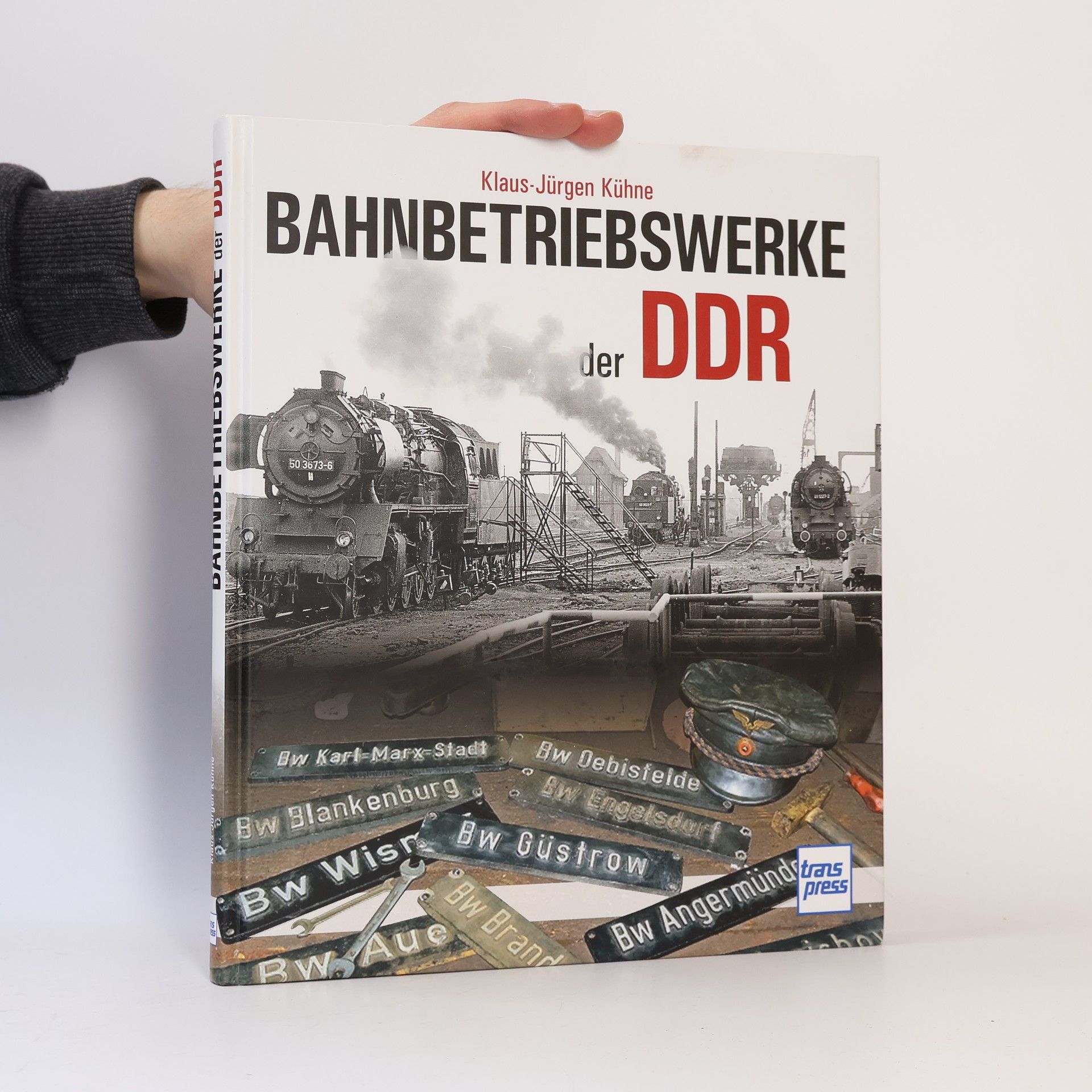 Klaus-Jürgen Kühne Bahnbetriebswerke der DDR