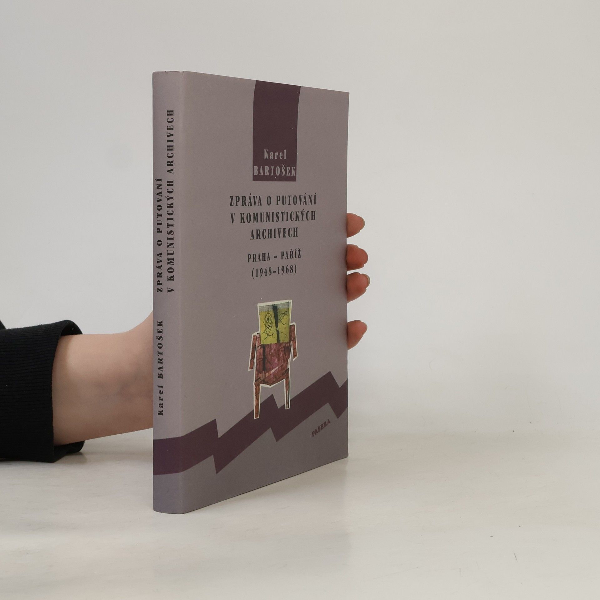 Karel Bartošek Zpráva o putování v komunistických archivech