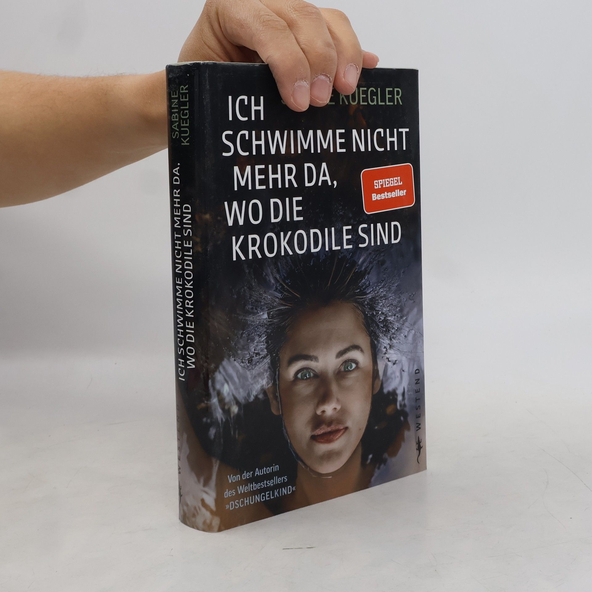 Sabine Kuegler Ich schwimme nicht da, wo die Krokodile sind