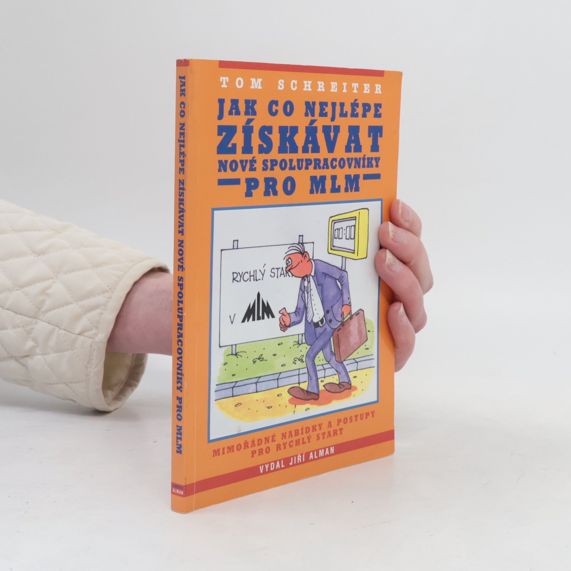 Tom Schreiter Jak co nejlépe získávat nové spolupracovníky pro MLM