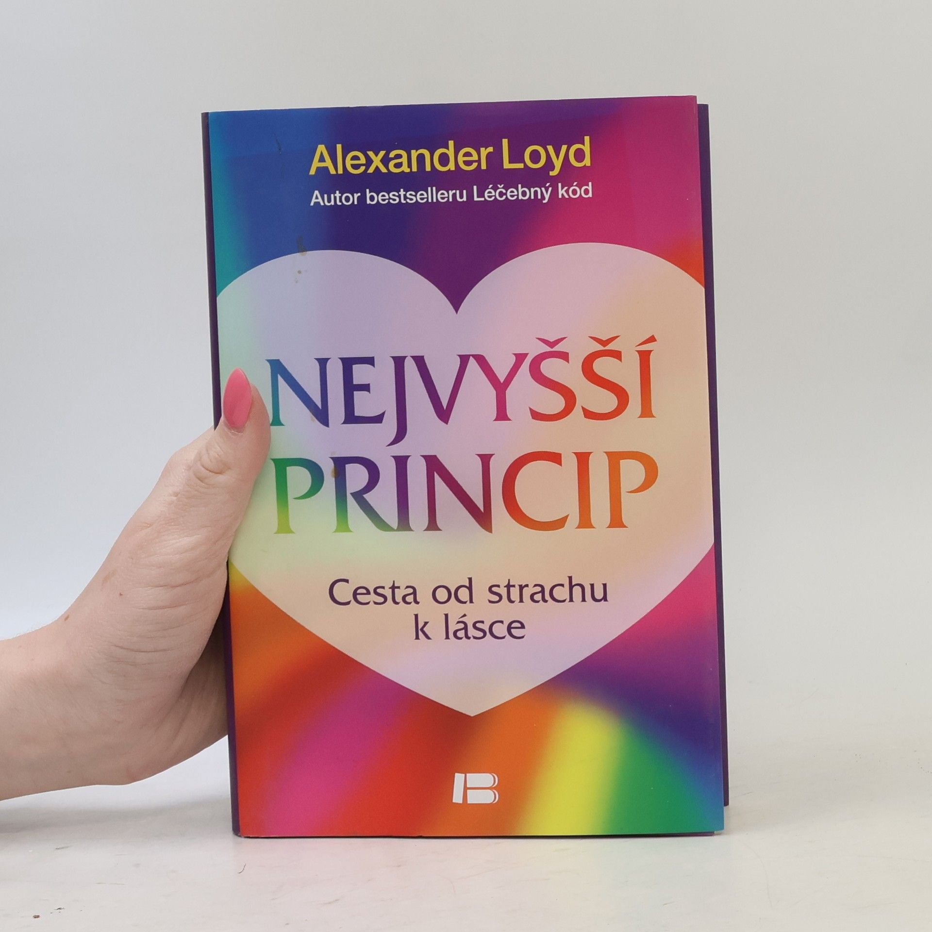 Alexander Loyd Nejvyšší princip. Cesta od strachu k lásce