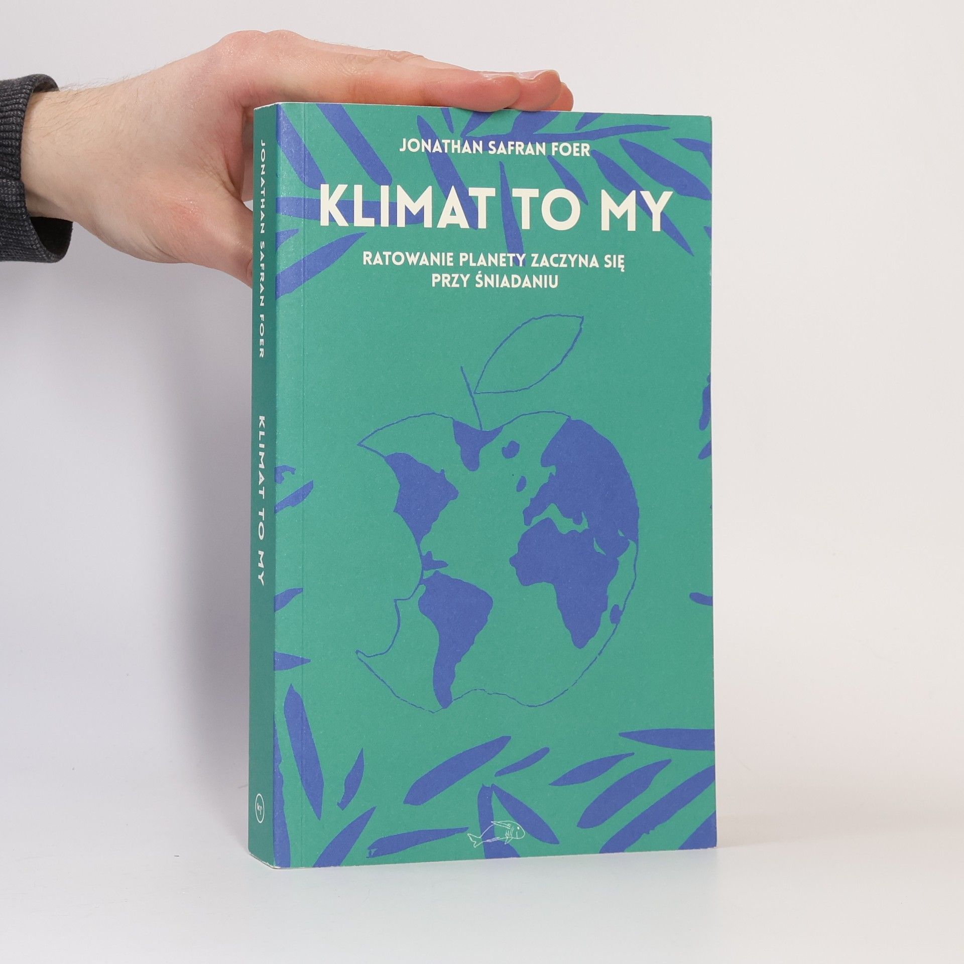 Jonathan Safran Foer Klimat to my. Ratowanie planety zaczyna się..