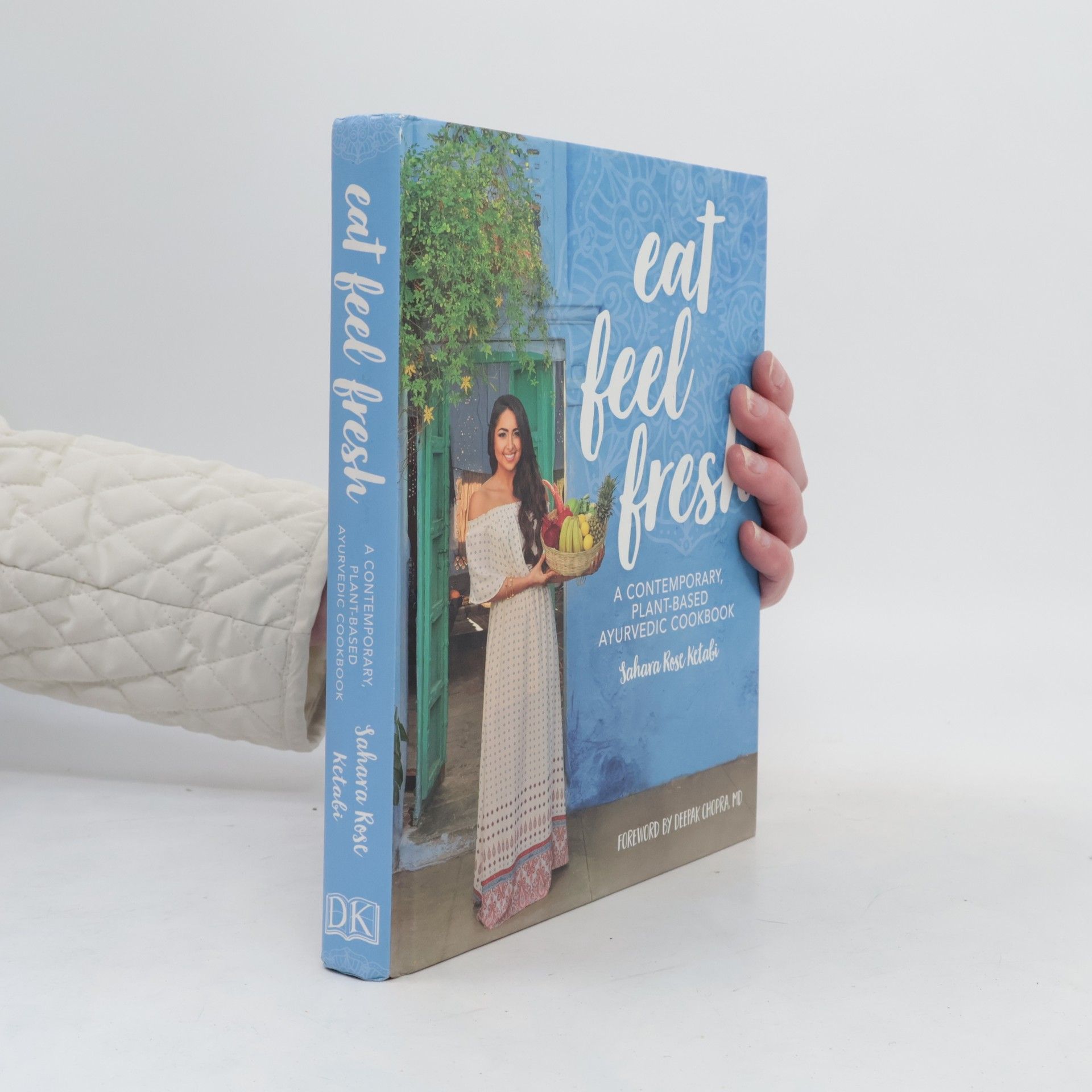 Eat feel fresh-a contemporary, plant-based ayurvedic cookbook