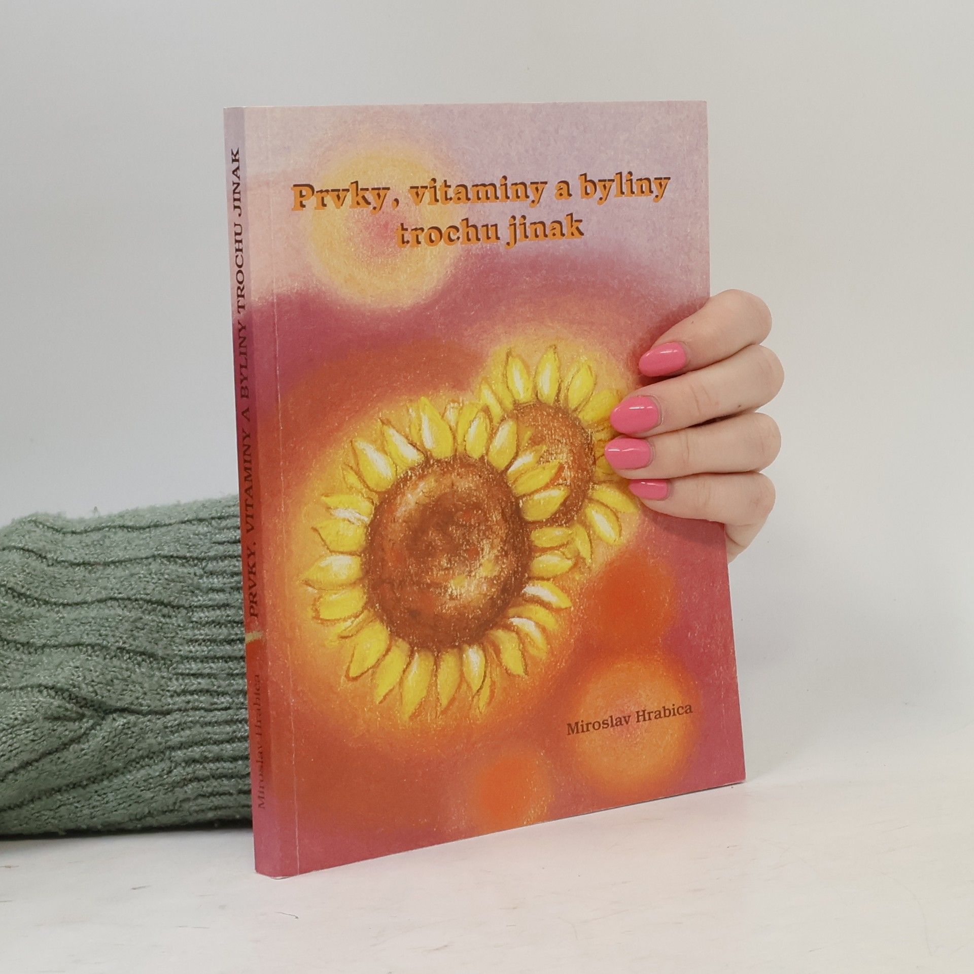 Miroslav Hrabica Prvky, vitaminy a byliny trochu jinak