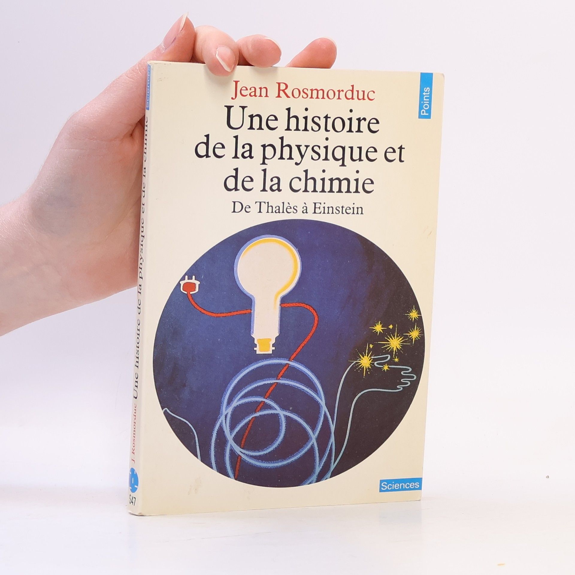 Jean Rosmorduc Points Sciences: Une histoire de la physique et de la chimie