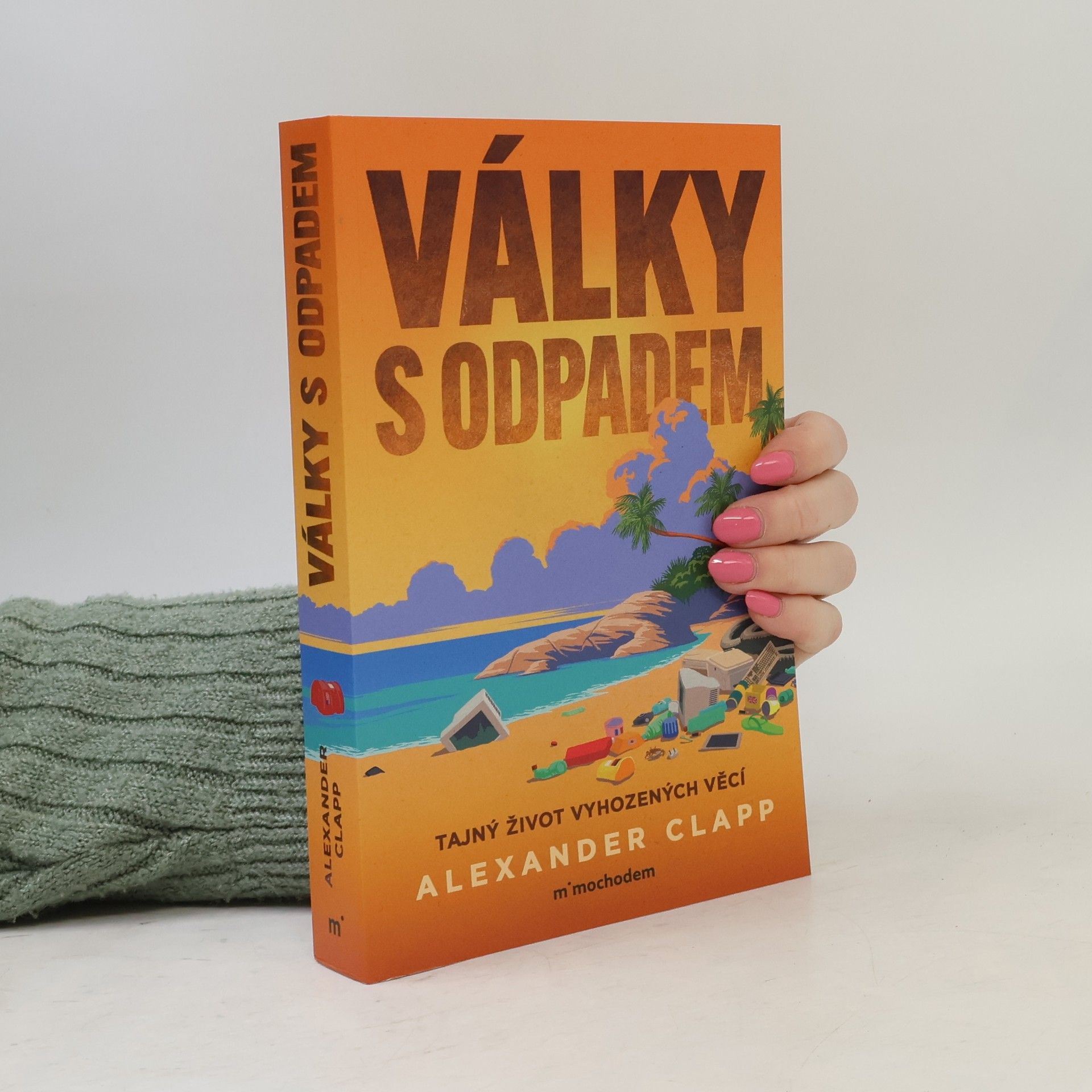 František Tymr Války s odpadem: Tajný život vyhozených věcí