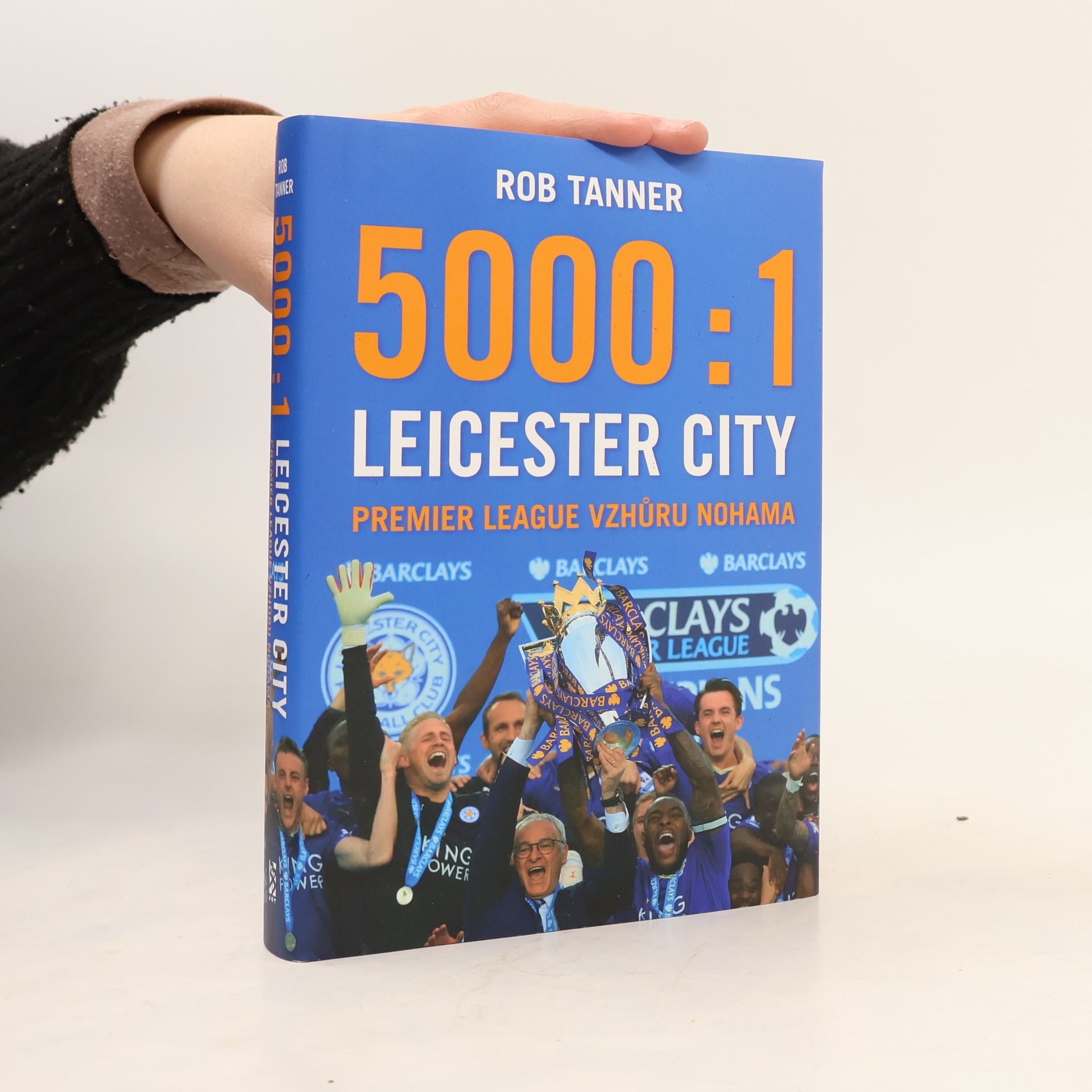 Rob Tanner 5000 : 1 Leicester City (Premier League vzhůru nohama)