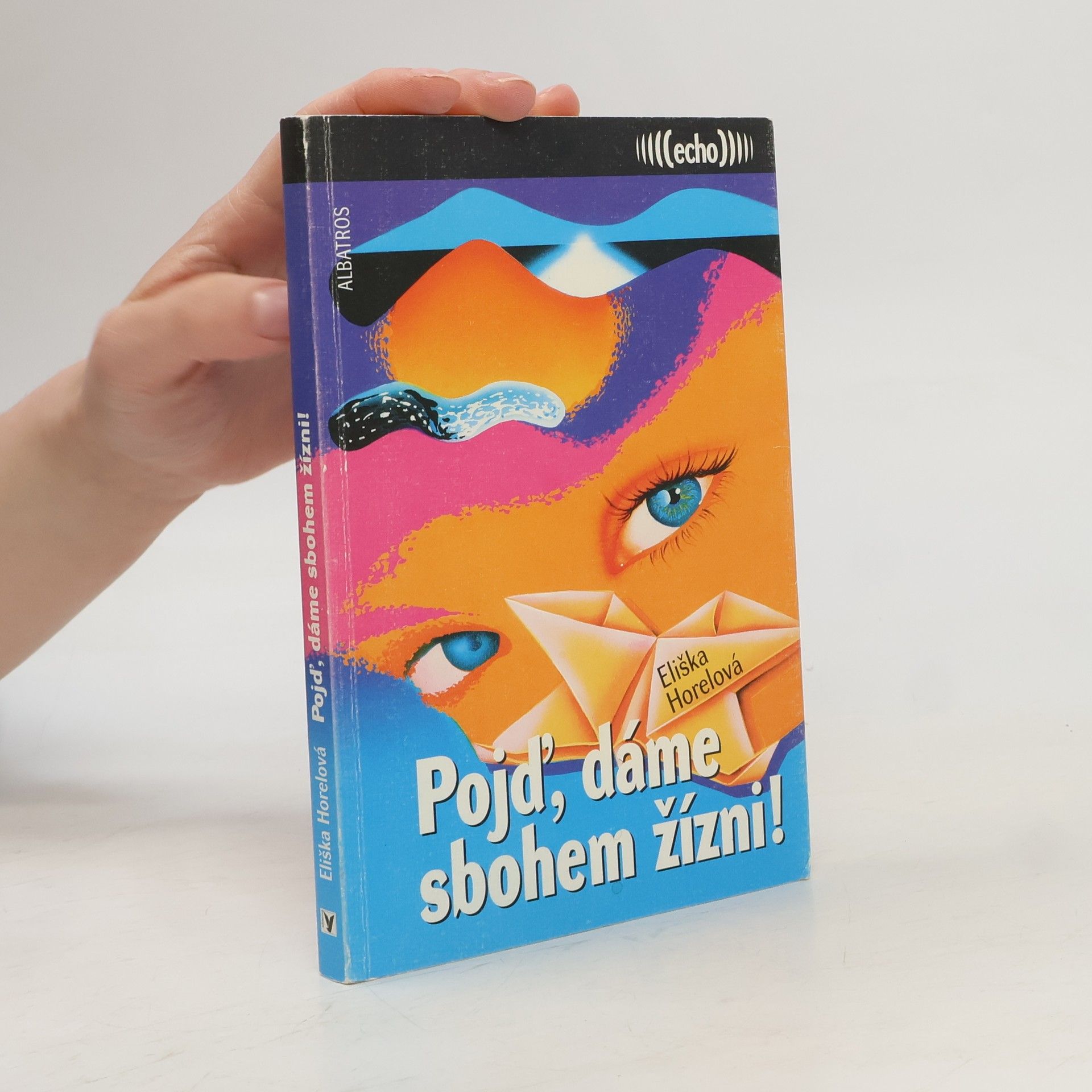 Eliška Horelová Pojď, dáme sbohem žízni!