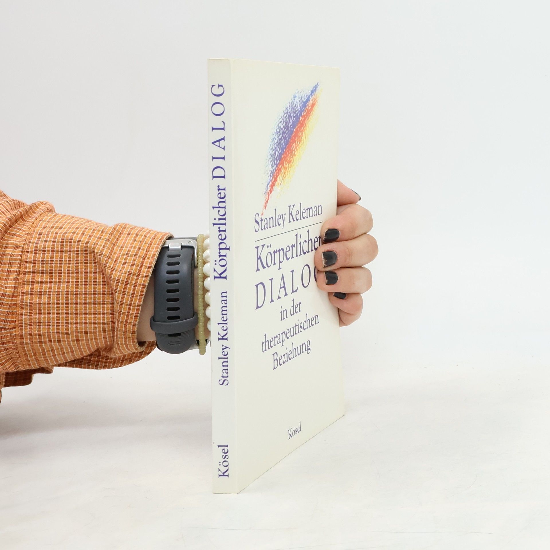 Stanley Keleman Körperlicher Dialog in der therapeutischen Beziehung