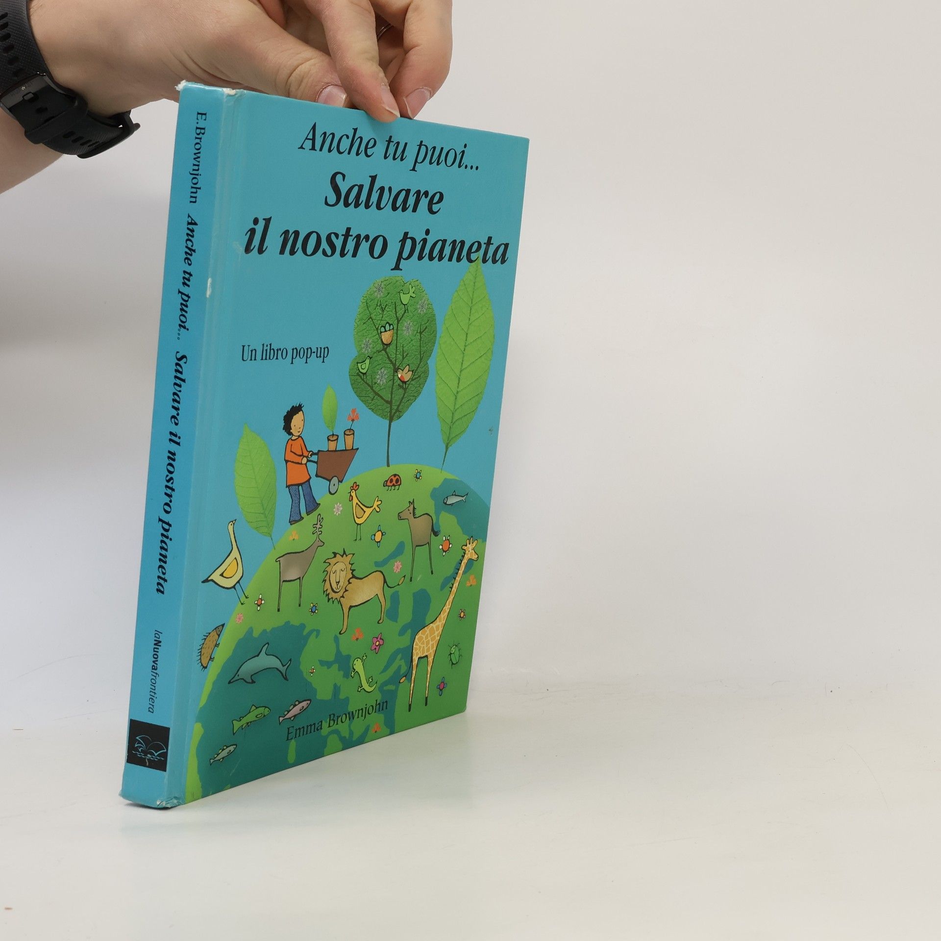 Emma Brownjohn Anche tu puoi... salvare il nostro pianeta. Libro pop-up