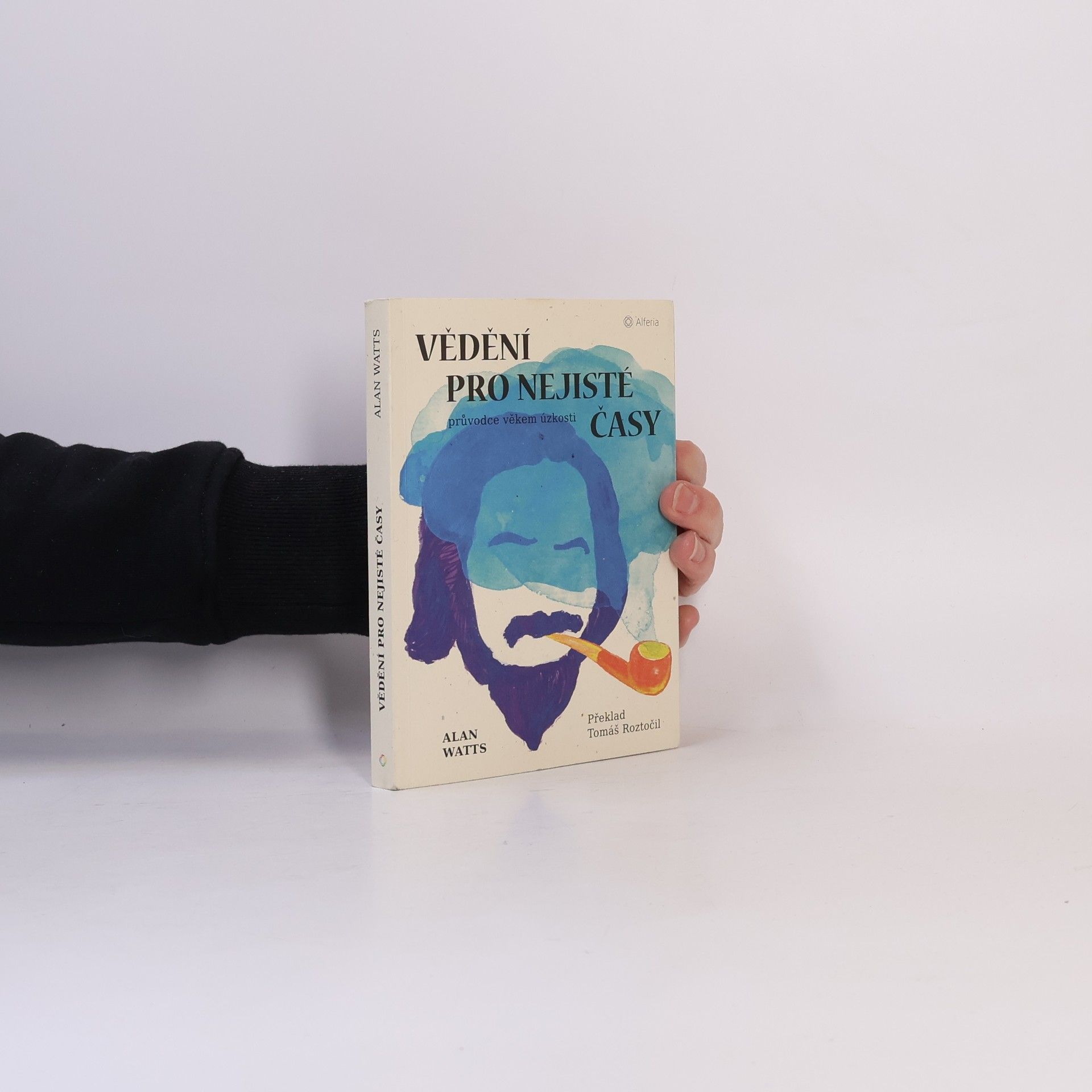 Alan Watts Vědění pro nejisté časy: průvodce věkem úzkosti