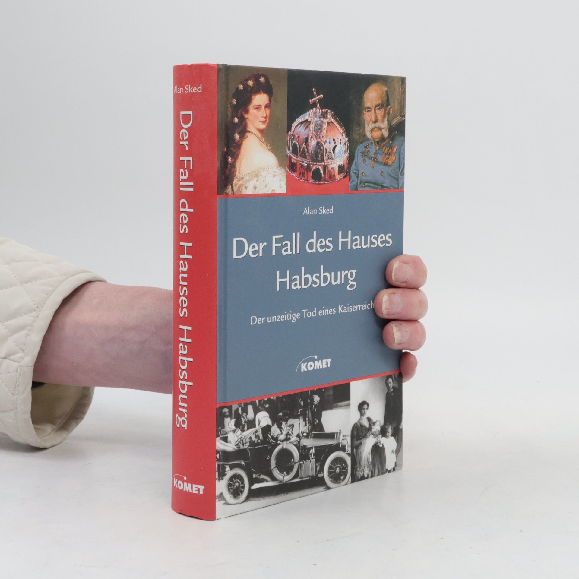 Alan Sked Der Fall des Hauses Habsburg