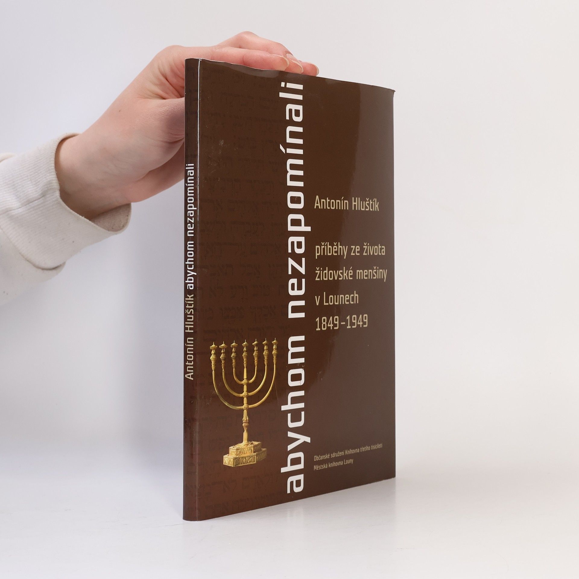 Antonín Jiří Hluštík Abychom nezapomínali