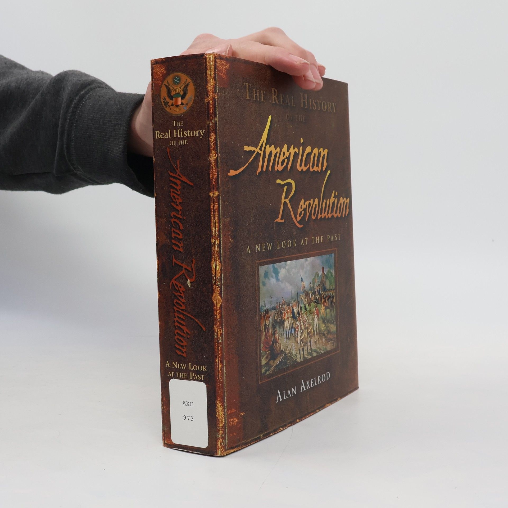 Alan Axelrod The Real History of the American Revolution