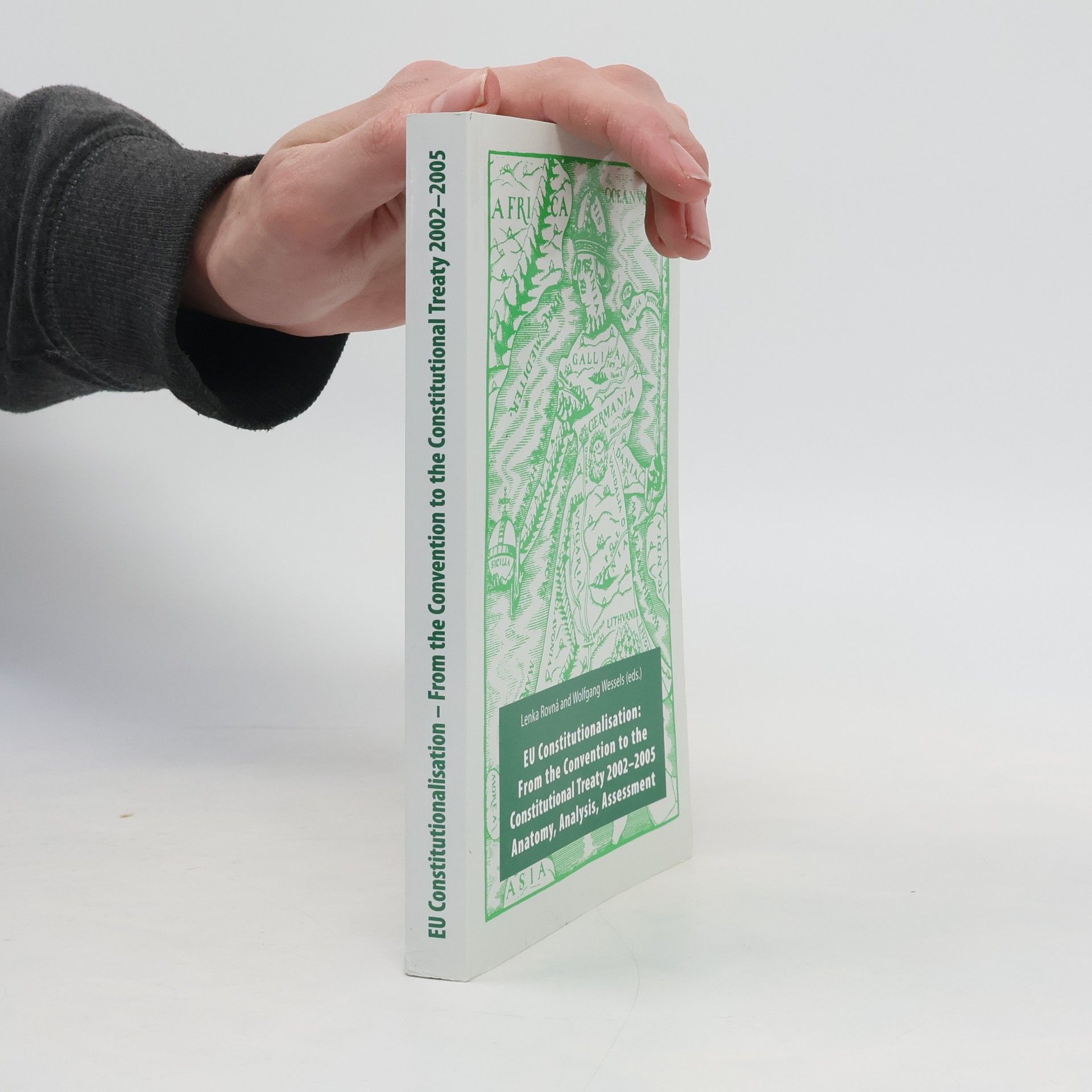 Wolfgang Wessels EU constitutionalisation: from the convention to the constitutional treaty 2002-2005 : anatomy, analysis, assessment