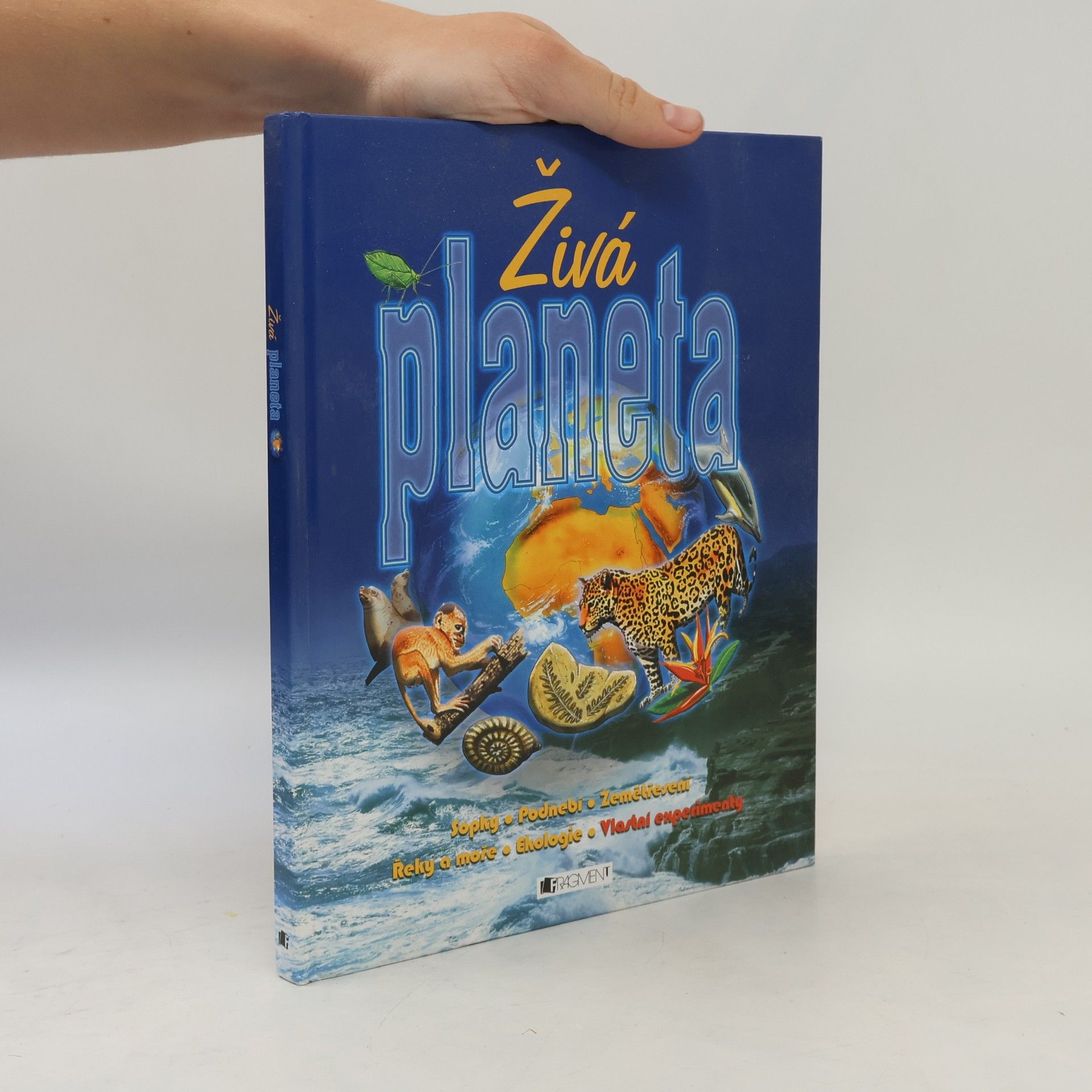 Richard Spurgeon Živá planeta : sopky, podnebí, zemětřesení, řeky a moře, ekologie, vlastní experimenty