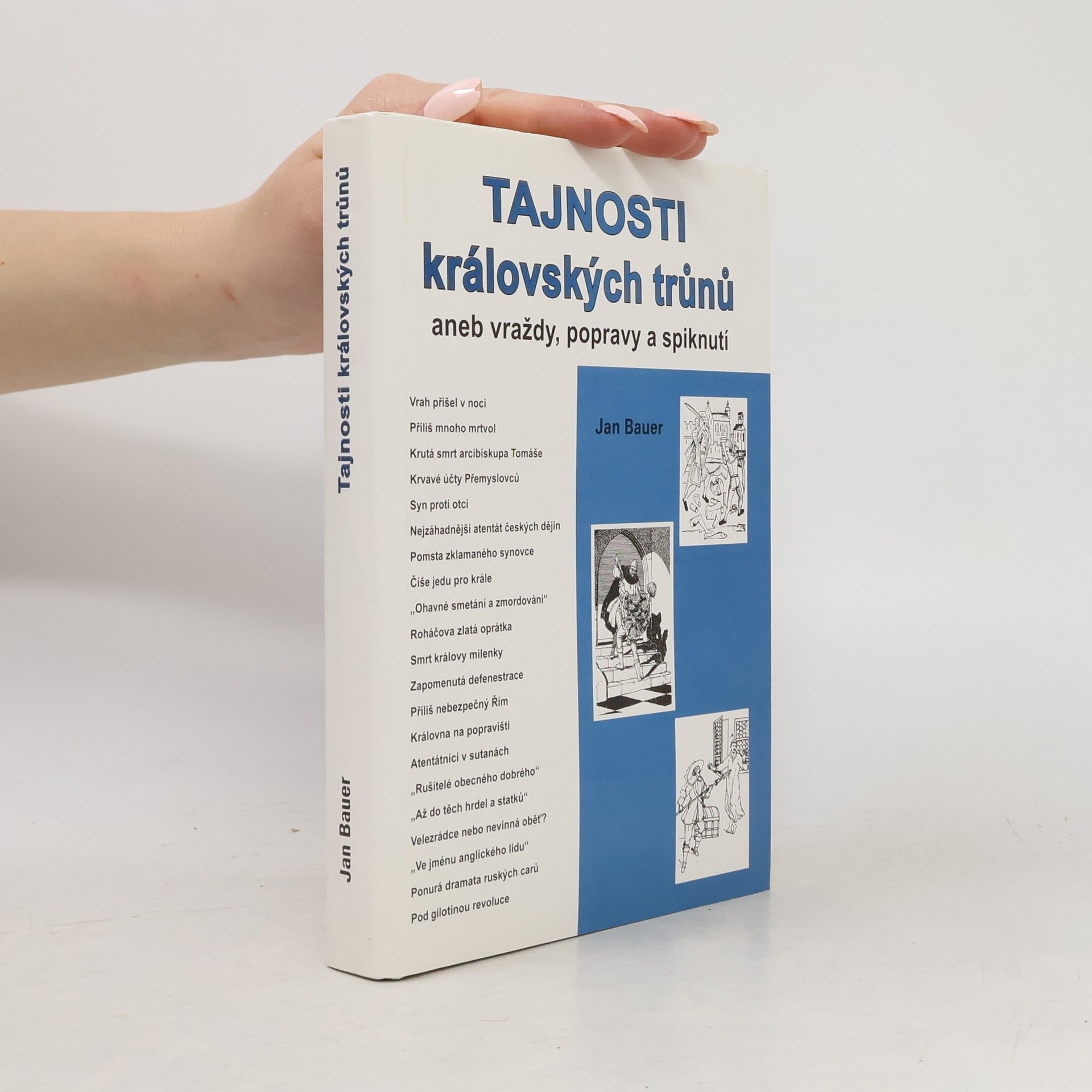 Jan Bauer Tajnosti královských trůnů, aneb, Vraždy, popravy a spiknutí