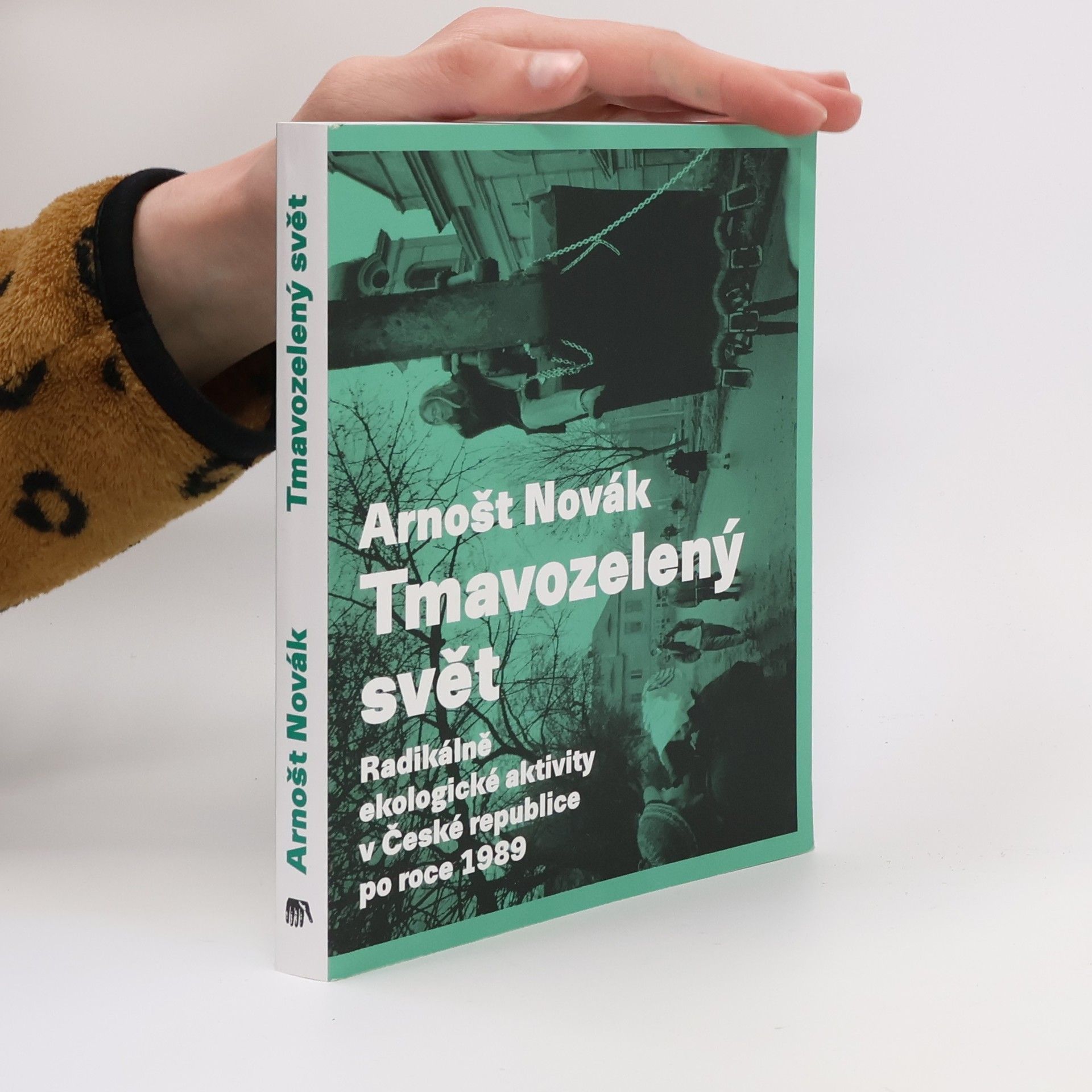 Arnošt Novák Tmavozelený svět: Radikálně ekologické aktivity v ČR po roce 1989