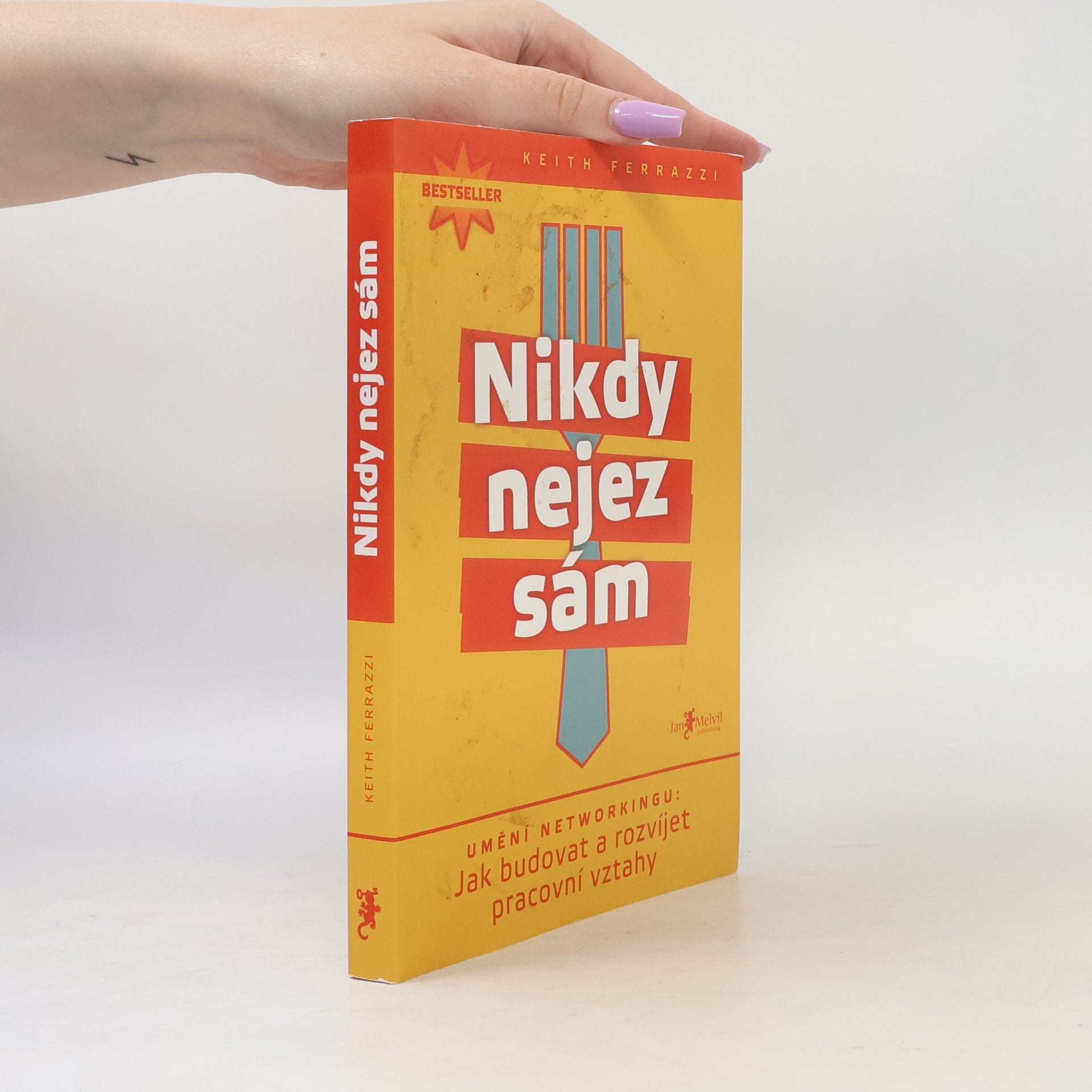 Keith Ferrazzi Nikdy nejez sám. Umění networkingu. Jak budovat a rozvíjet pracovní vztahy