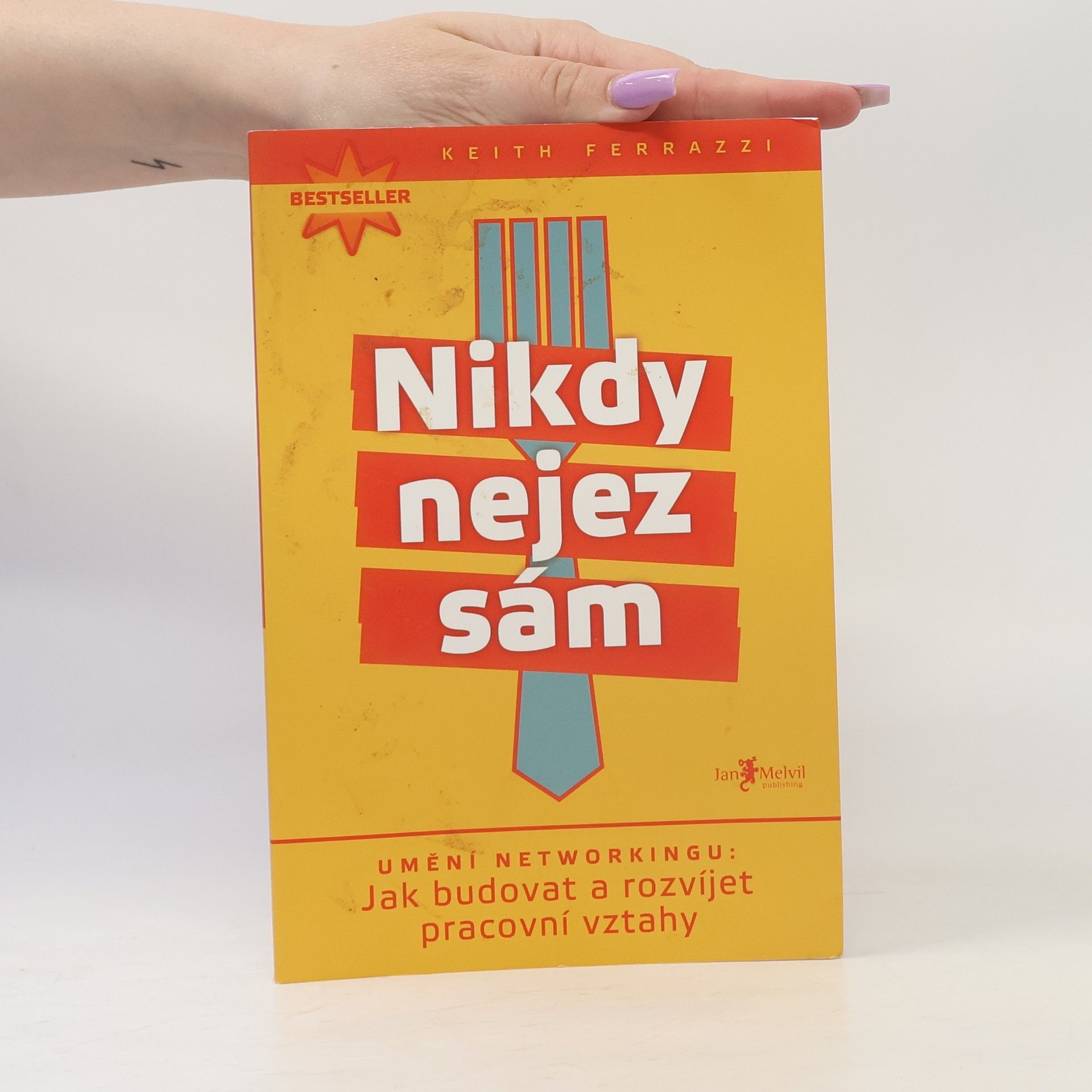 Keith Ferrazzi Nikdy nejez sám. Umění networkingu. Jak budovat a rozvíjet pracovní vztahy