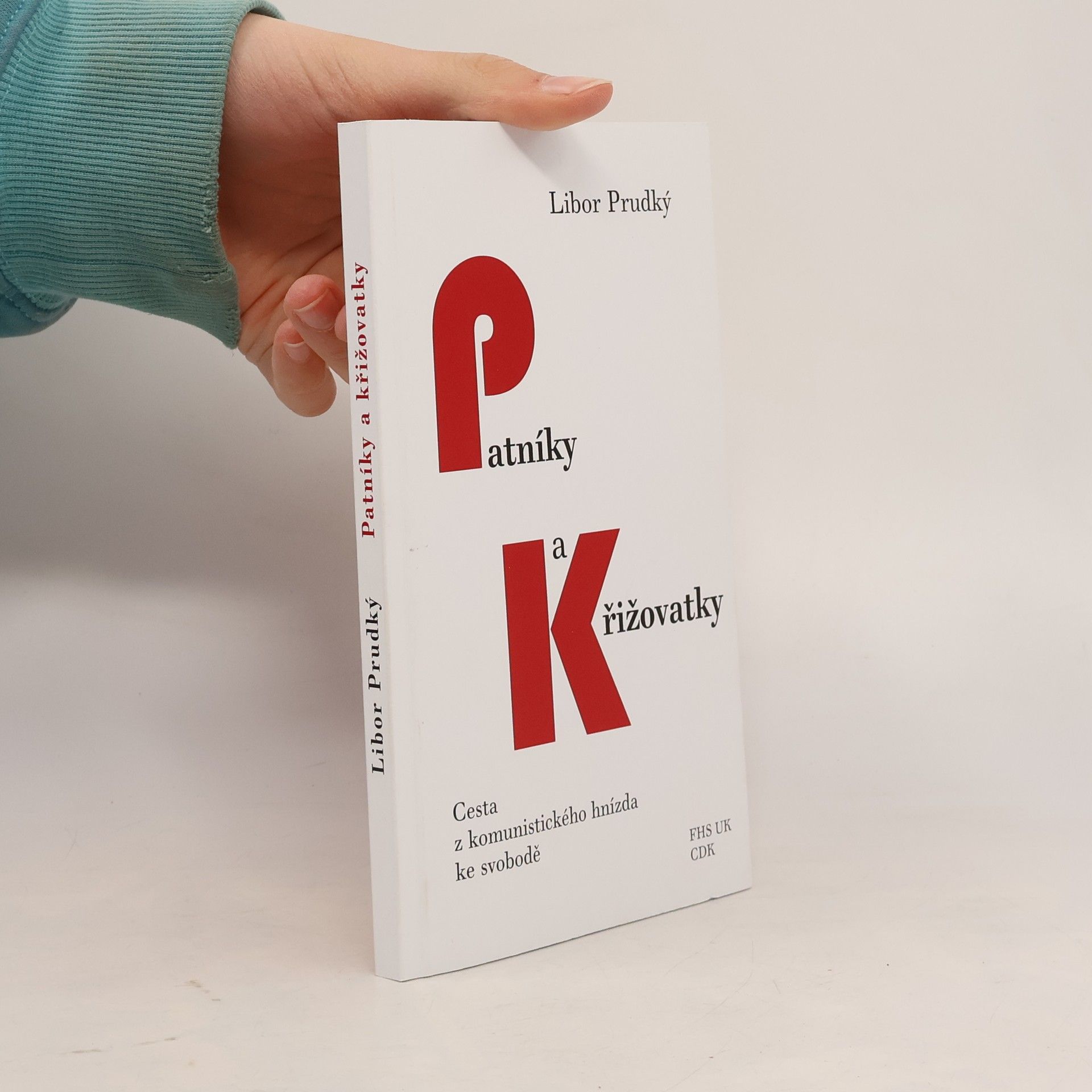Libor Prudký Patníky a křižovatky : cesta z komunistického hnízda ke svobodě