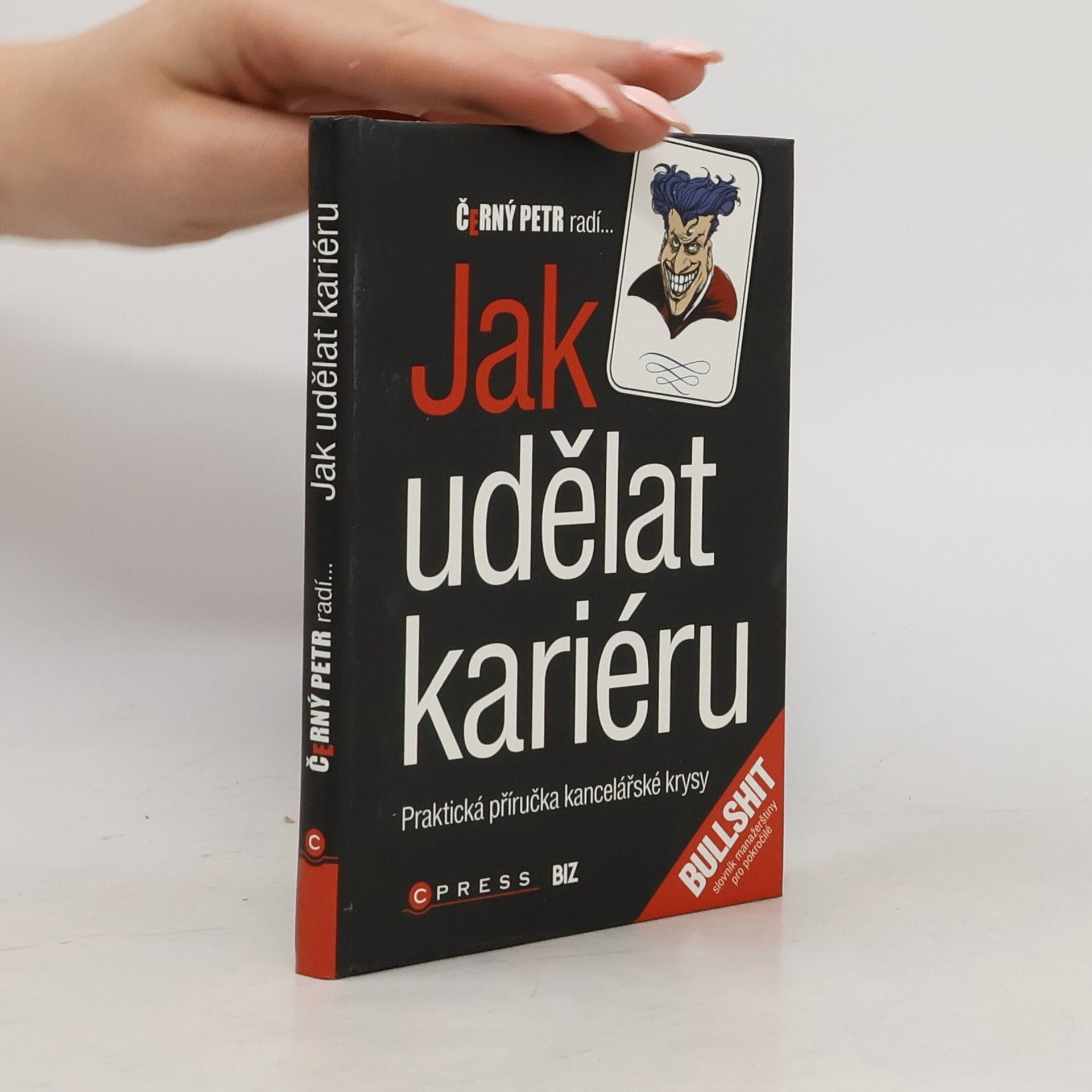 Petr Černý Černý Petr radí jak udělat kariéru: Praktická příručka kancelářské krysy