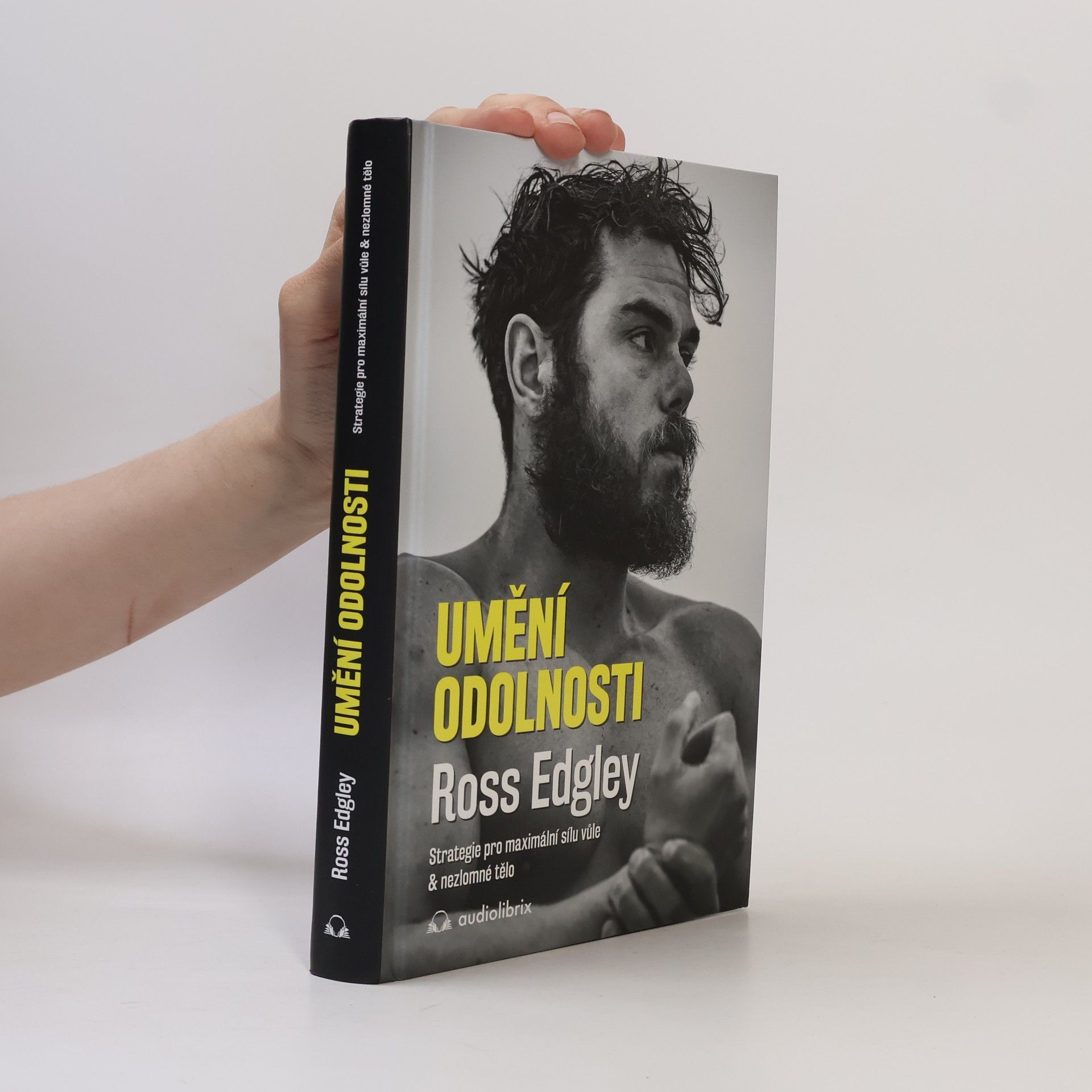 Umění odolnosti : strategie pro maximální sílu vůle & nezlomné tělo