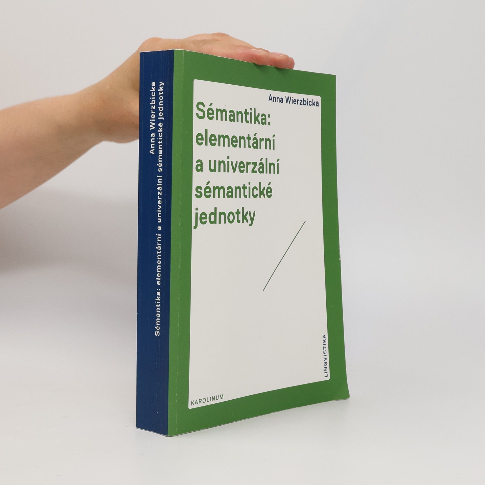 Anna Wierzbicka Sémantika: elementární a univerzální sémantické jednotky