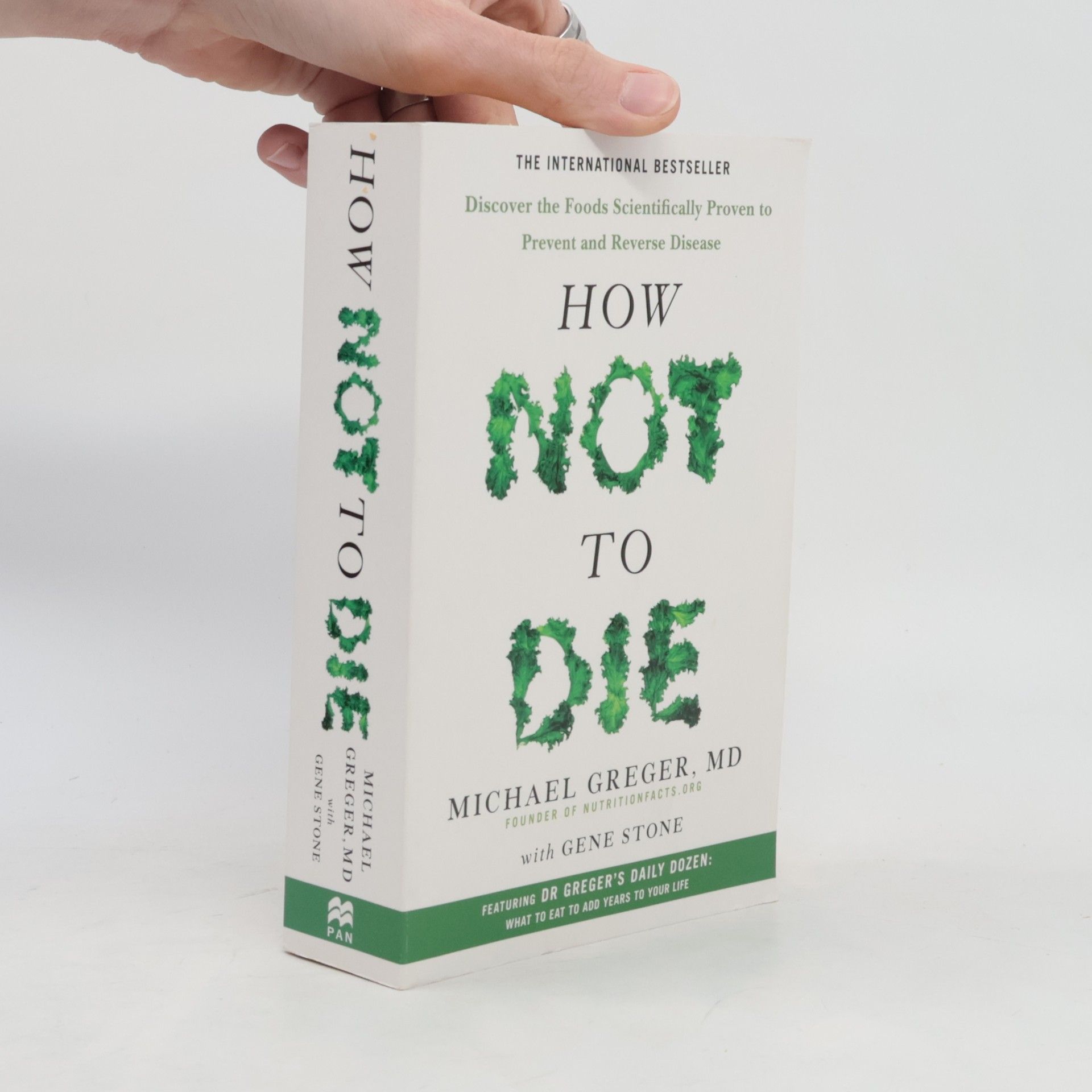 Michael Greger How not to die : discover the foods scientifically proven to prevent and reverse disease