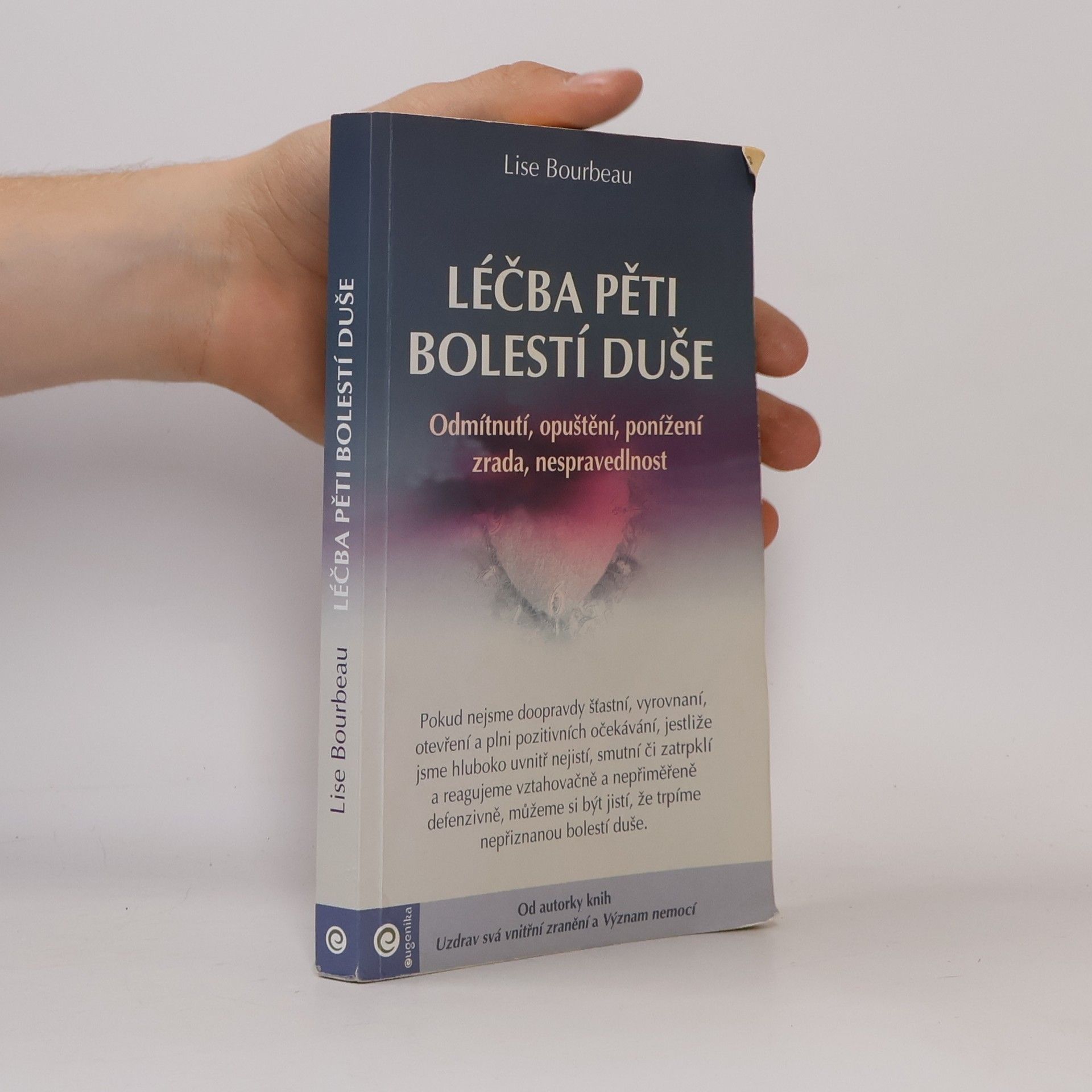 Lise Bourbeau Léčba pěti bolestí duše : odmítnutí, opuštění, ponížení, zrada, nespravedlnost