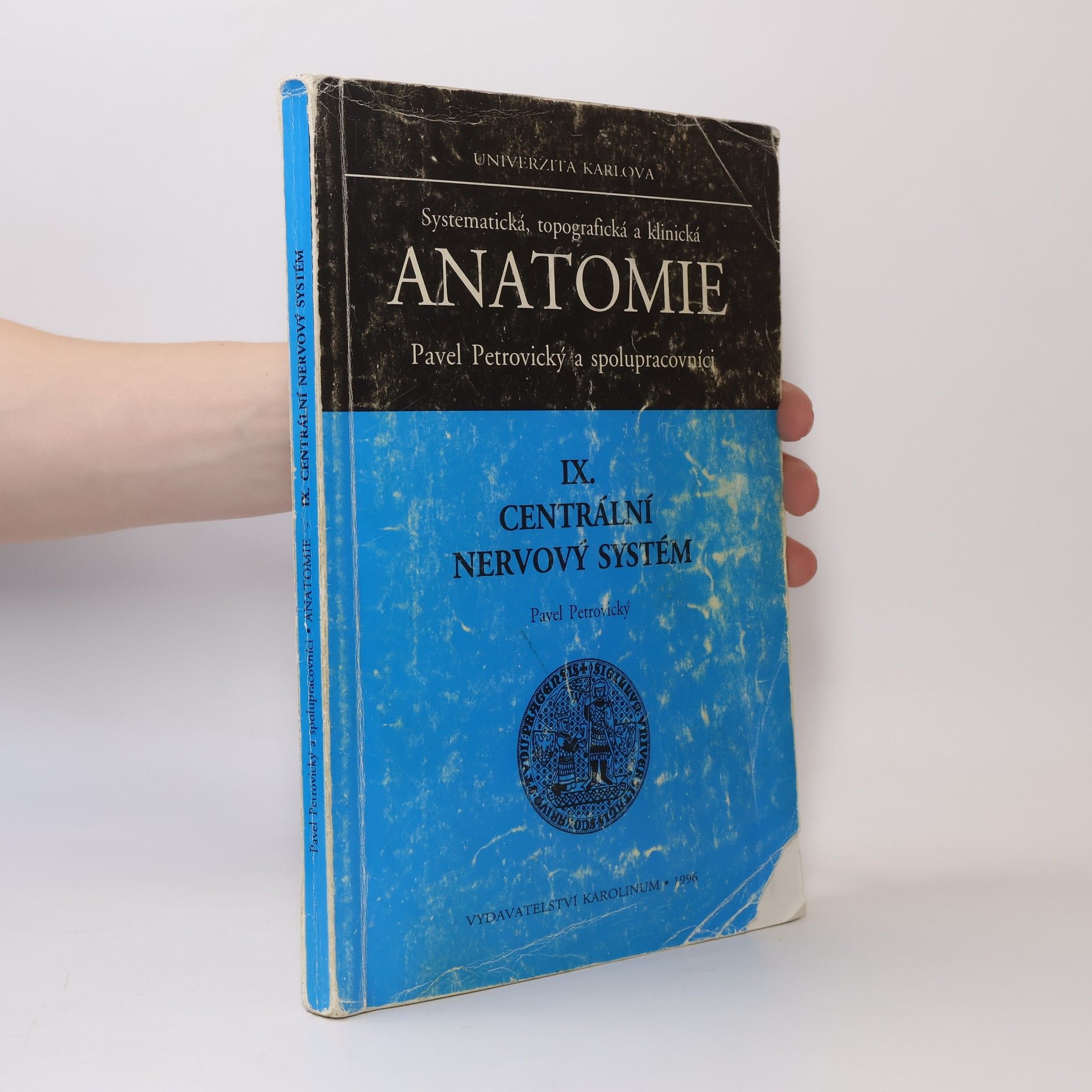 Pavel Petrovický Systematická, topografická a klinická anatomie IX. Centrální nervový systém