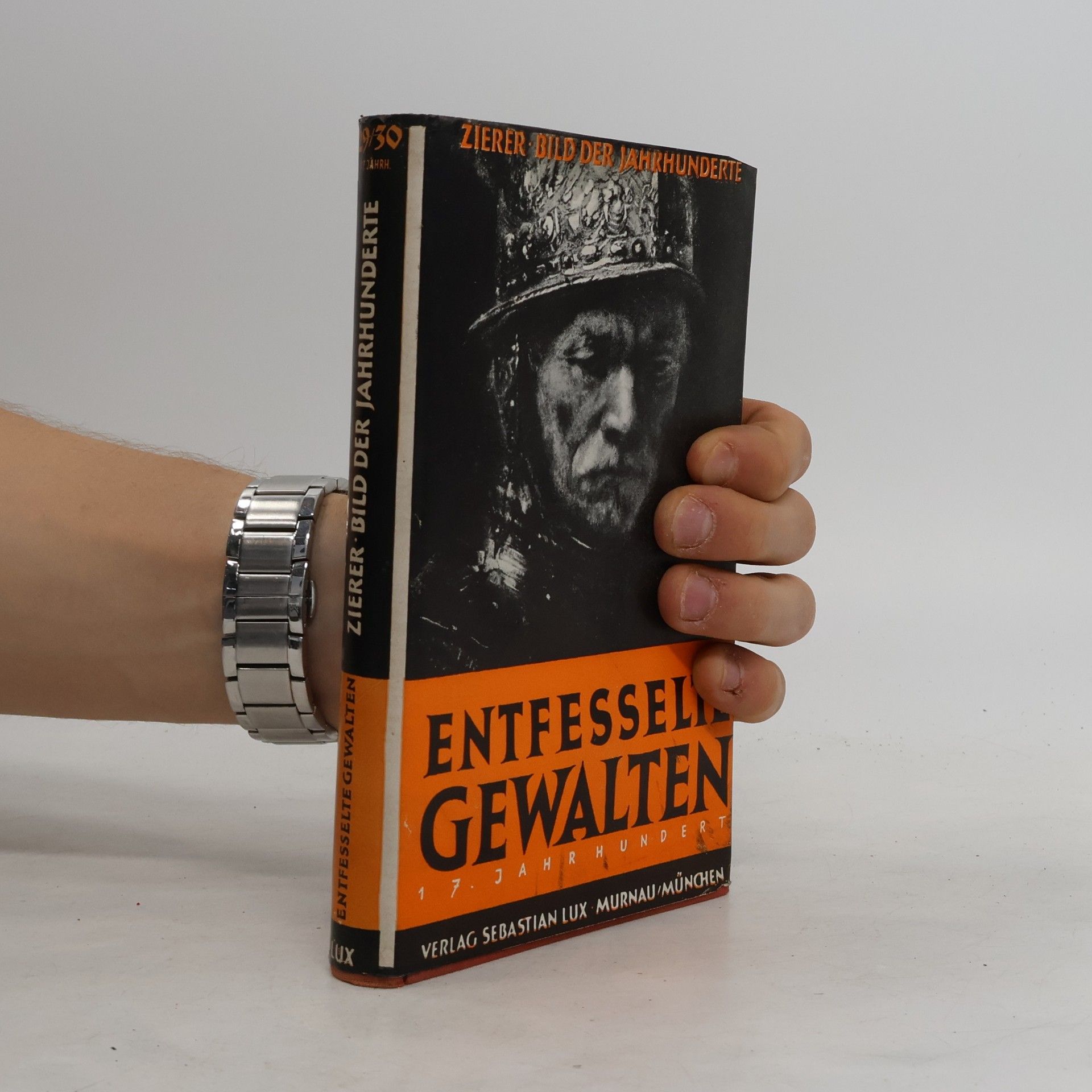 Otto Zierer Entfesselte Gewalten. Bild der Jahrhunderte 29/30