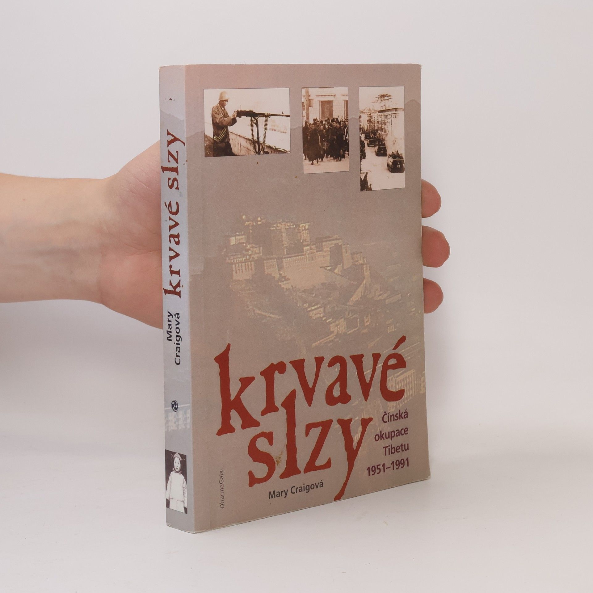 Mary Craig Krvavé slzy Čínská okupace Tibetu 1951-1991