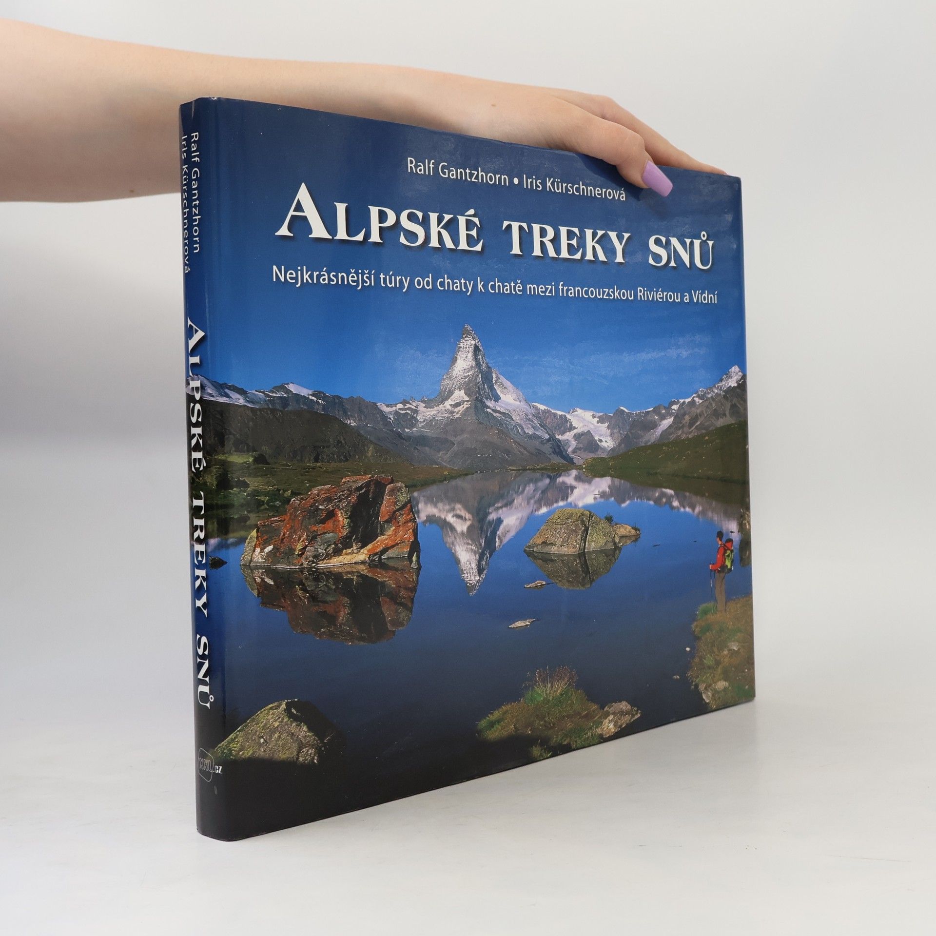 Alpské treky snů : nejkrásnější túry od chaty k chatě mezi francouzskou Riviérou a Vídní