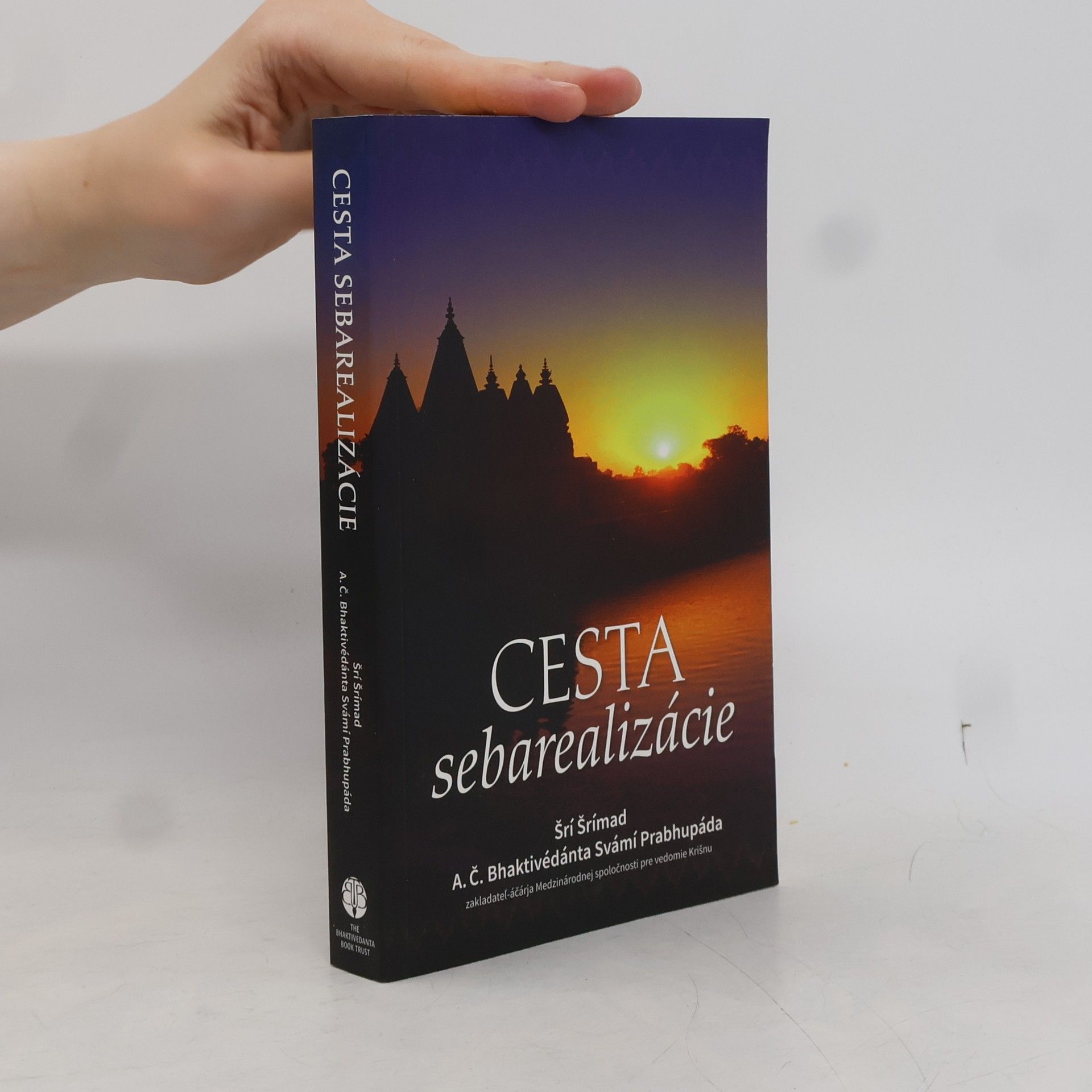Šrí Šrímad A. Č. Bhaktivédanta Swami Prabhupáda Cesta sebarealizácie
