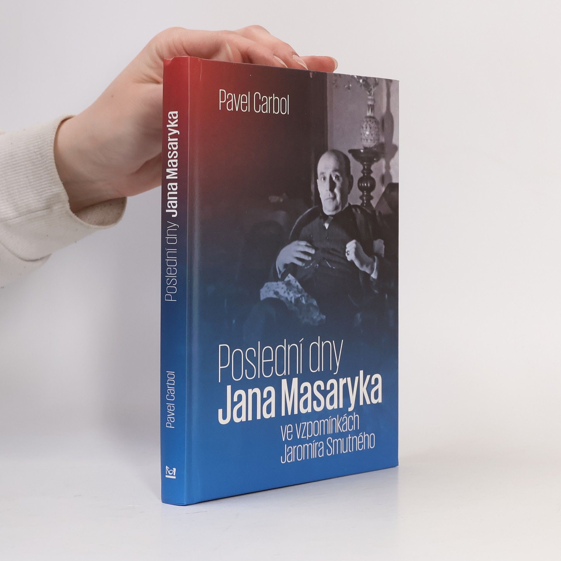 Pavel Carbol Poslední dny Jana Masaryka ve vzpomínkách Jaromíra Smutného