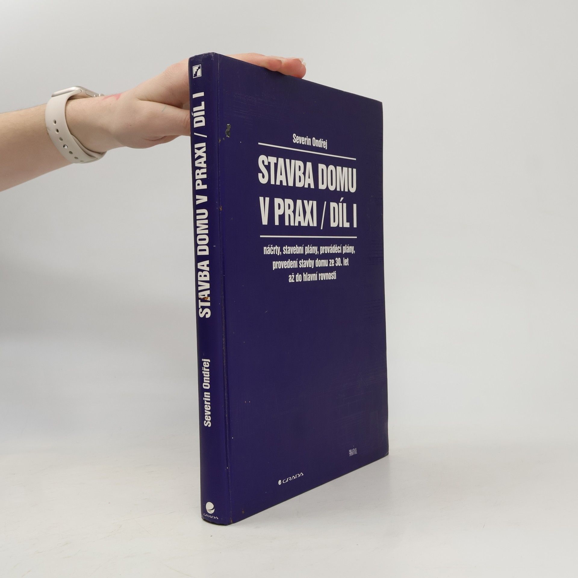 Severin Ondřej Stavba domu v praxi. Díl I