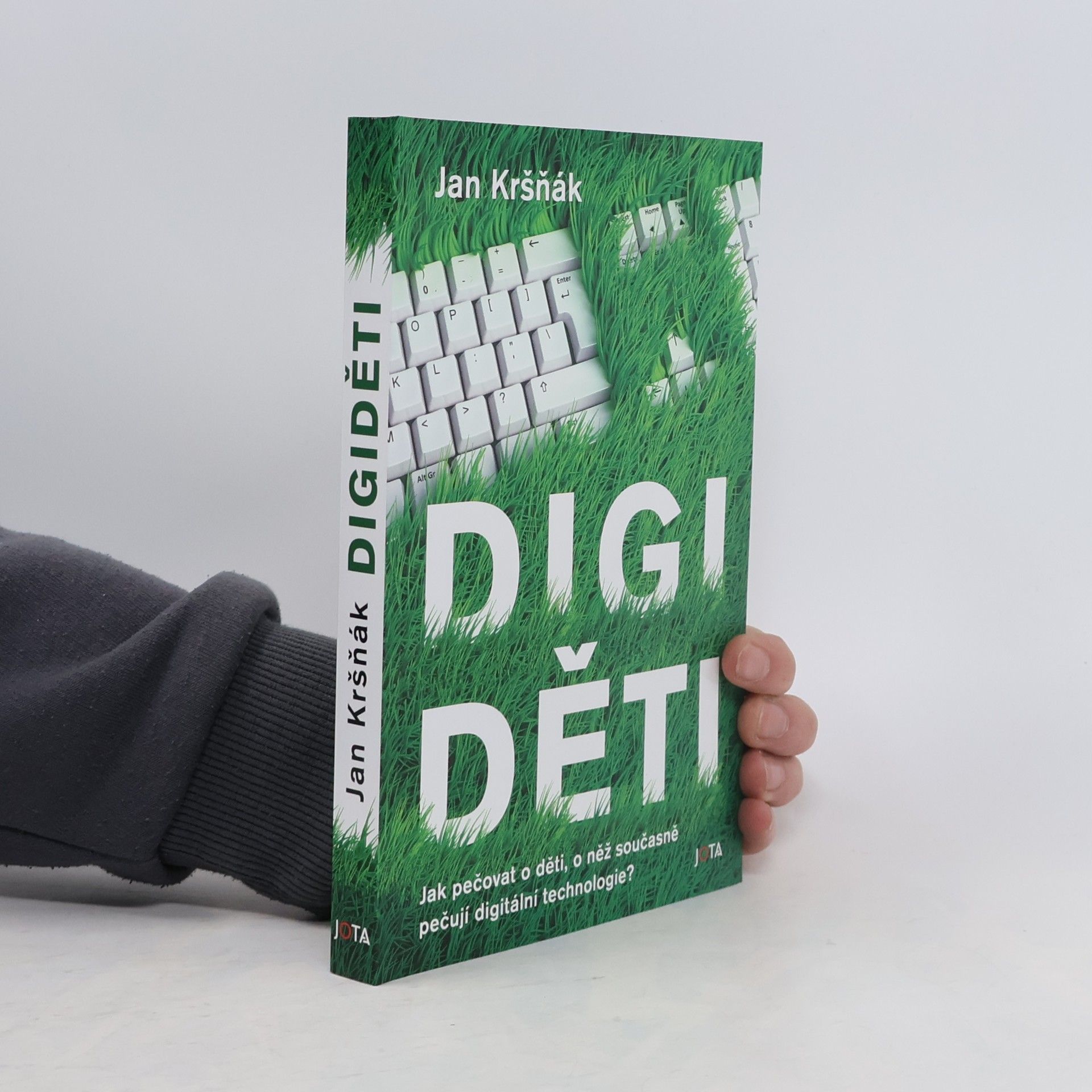 Jan Kršňák Digiděti : jak pečovat o děti, o něž současně pečují digitální technologie?
