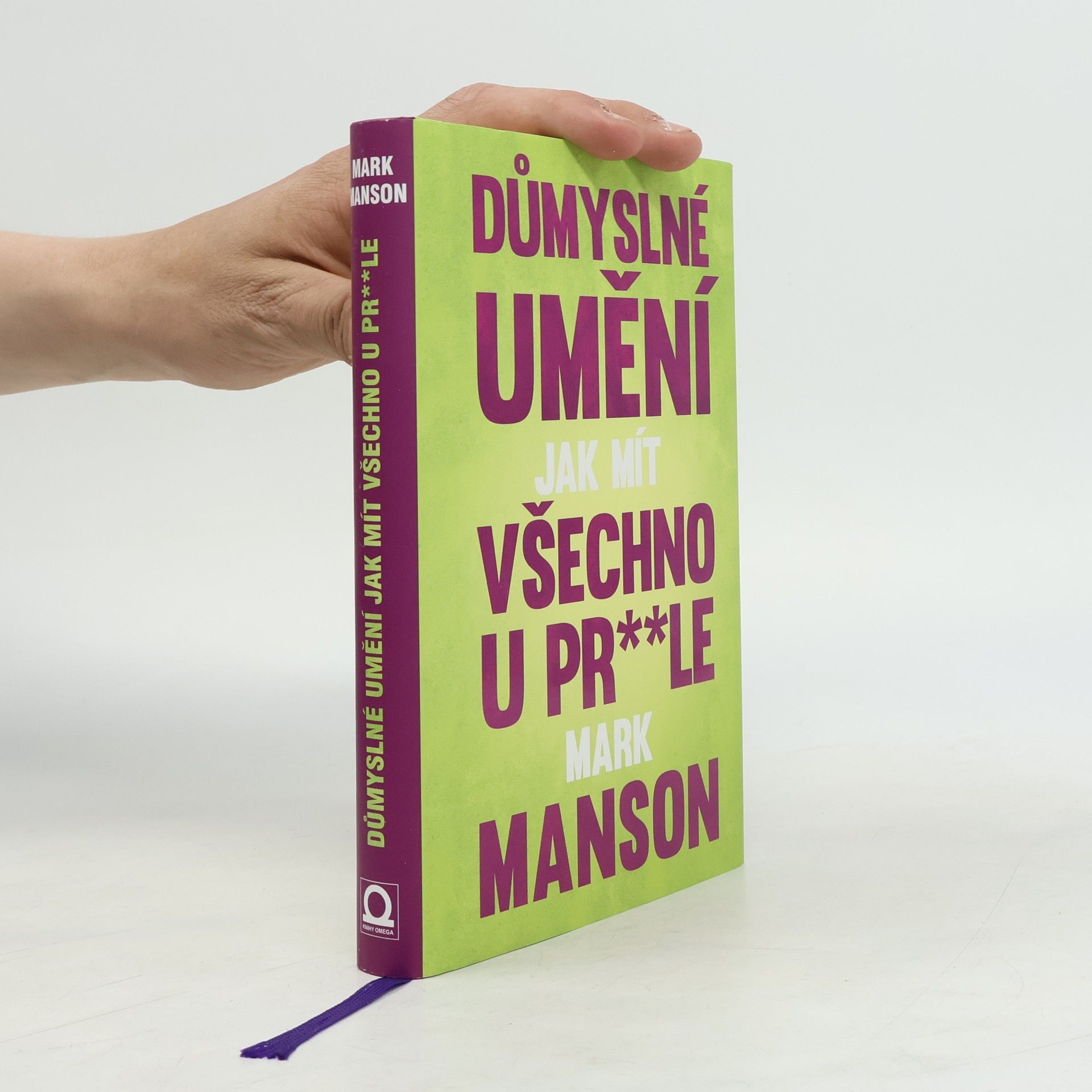 Mark Manson Důmyslné umění, jak mít všechno u pr**le