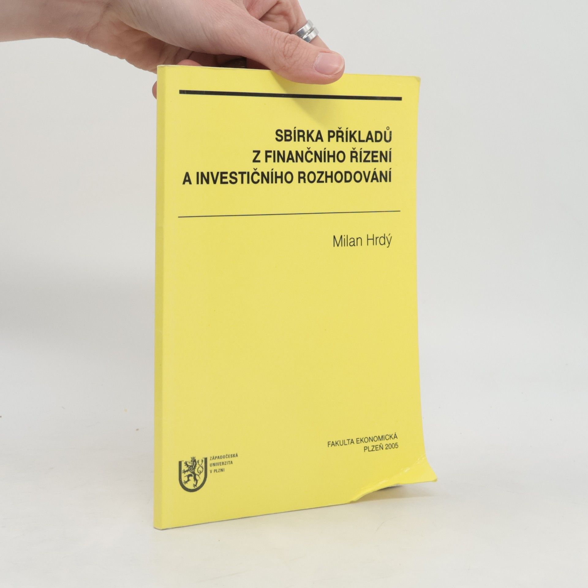 Západočeská univerzita Ekonomická fakulta Sbírka příkladů z finančního řízení a investičního rozhodování