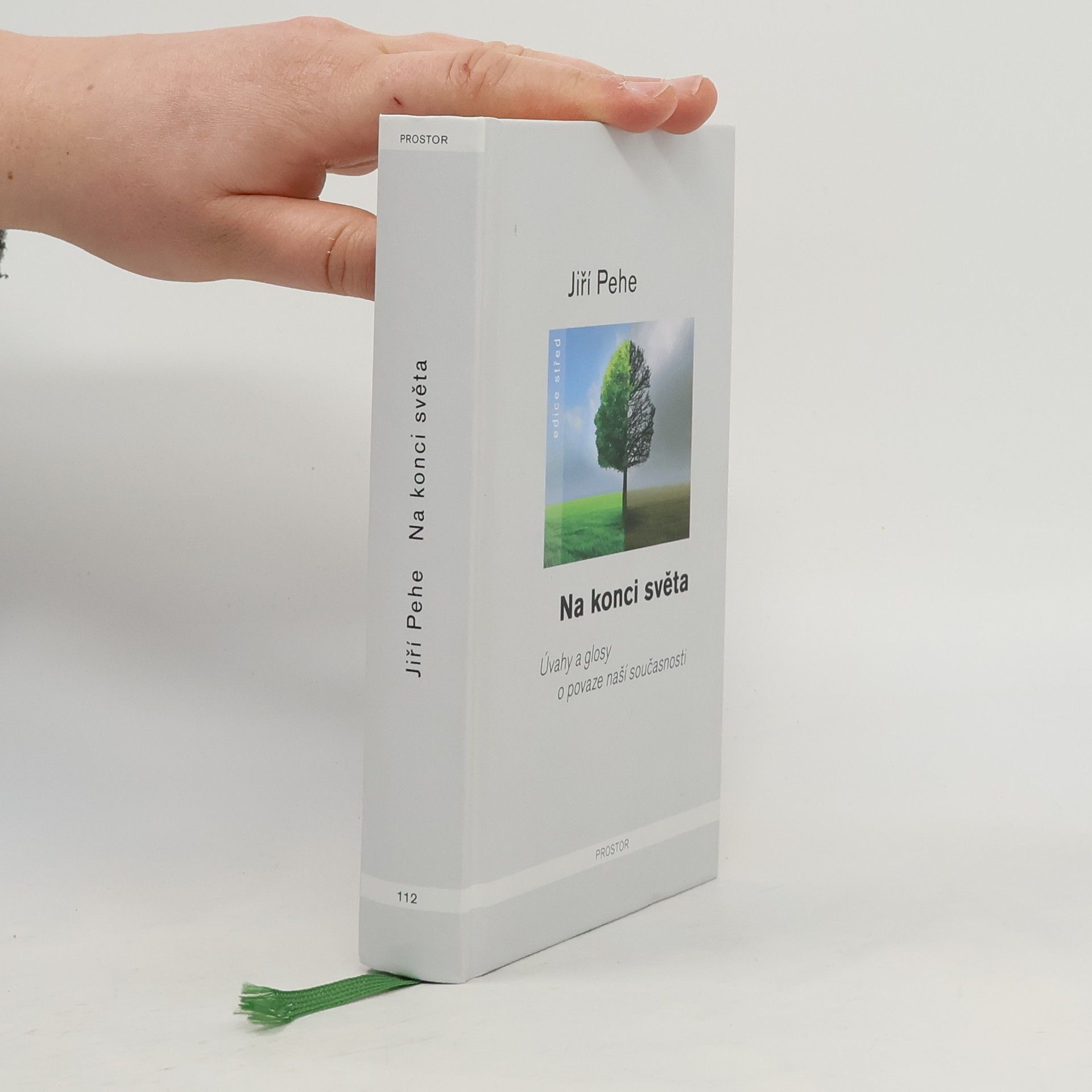 Jiří Pehe Na konci světa. Úvahy a glosy o povaze naší současnosti