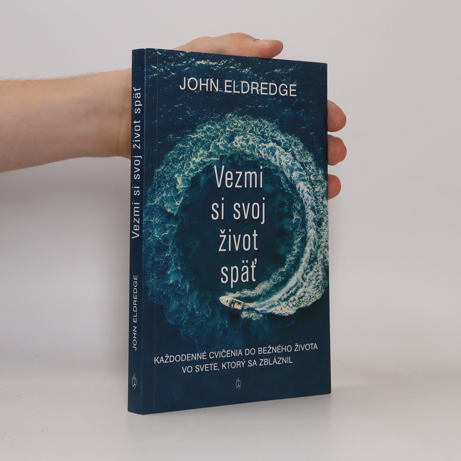 John Eldredge Vezmi si svoj život späť