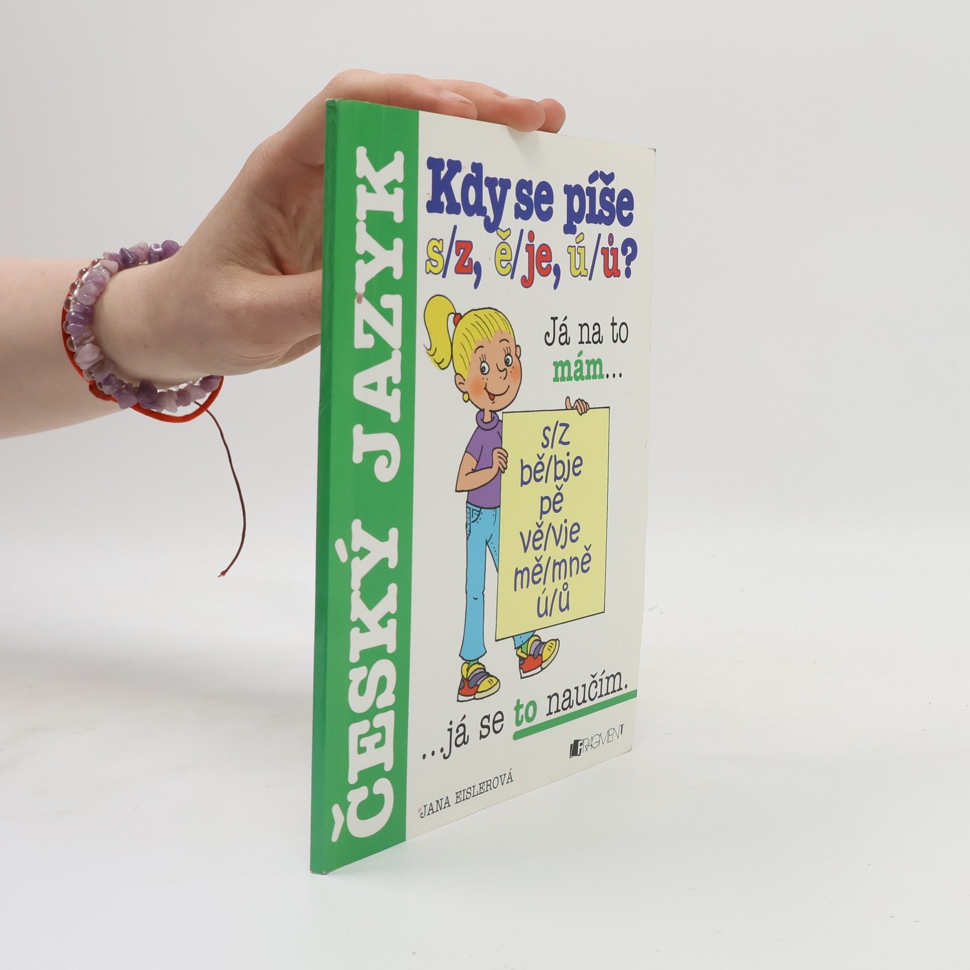 Jana Eislerová Kdy se píše s/z, ě/je, ú/ů?