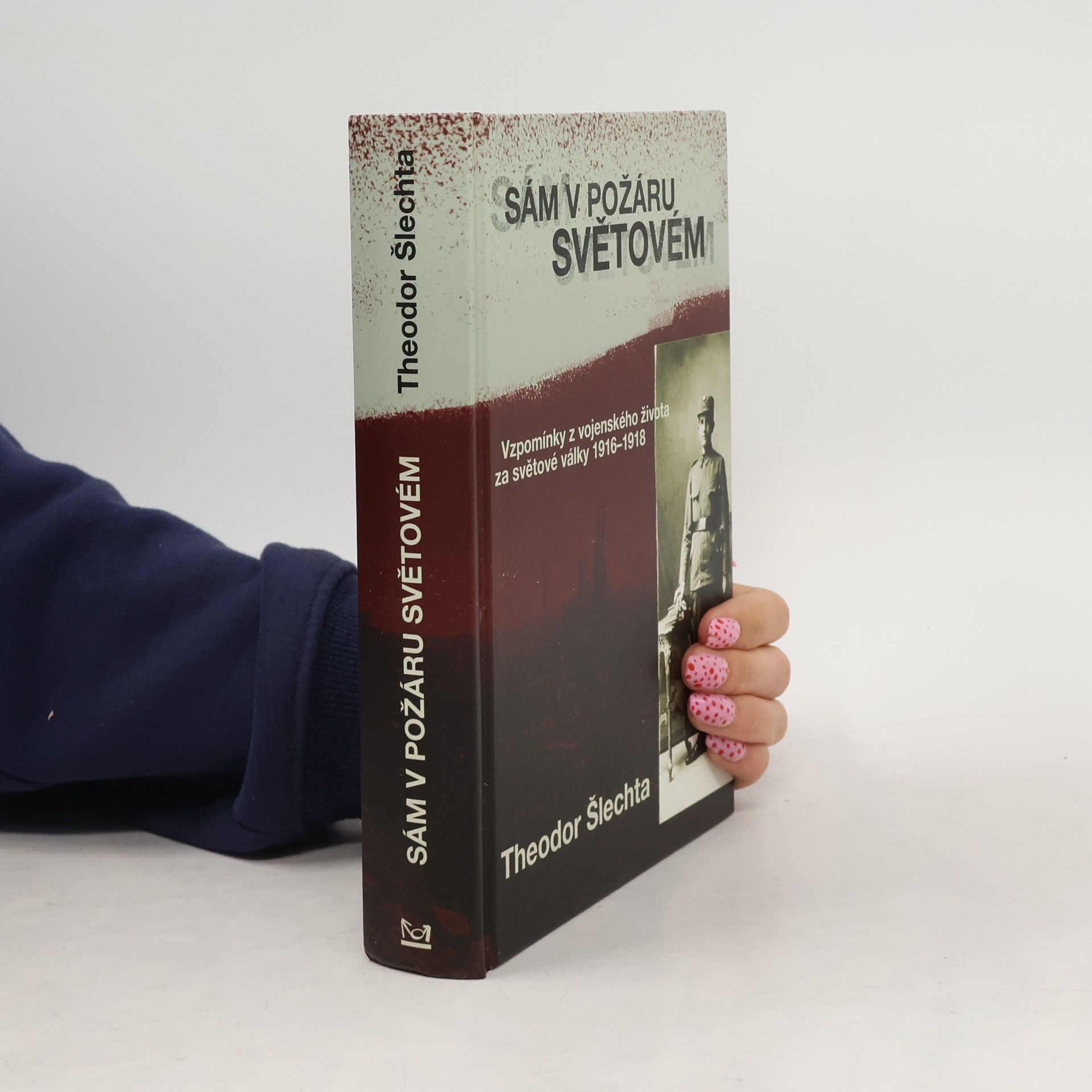 Boris Šlechta Sám v požáru světovém : vzpomínky z vojenského života za světové války 1916-1918