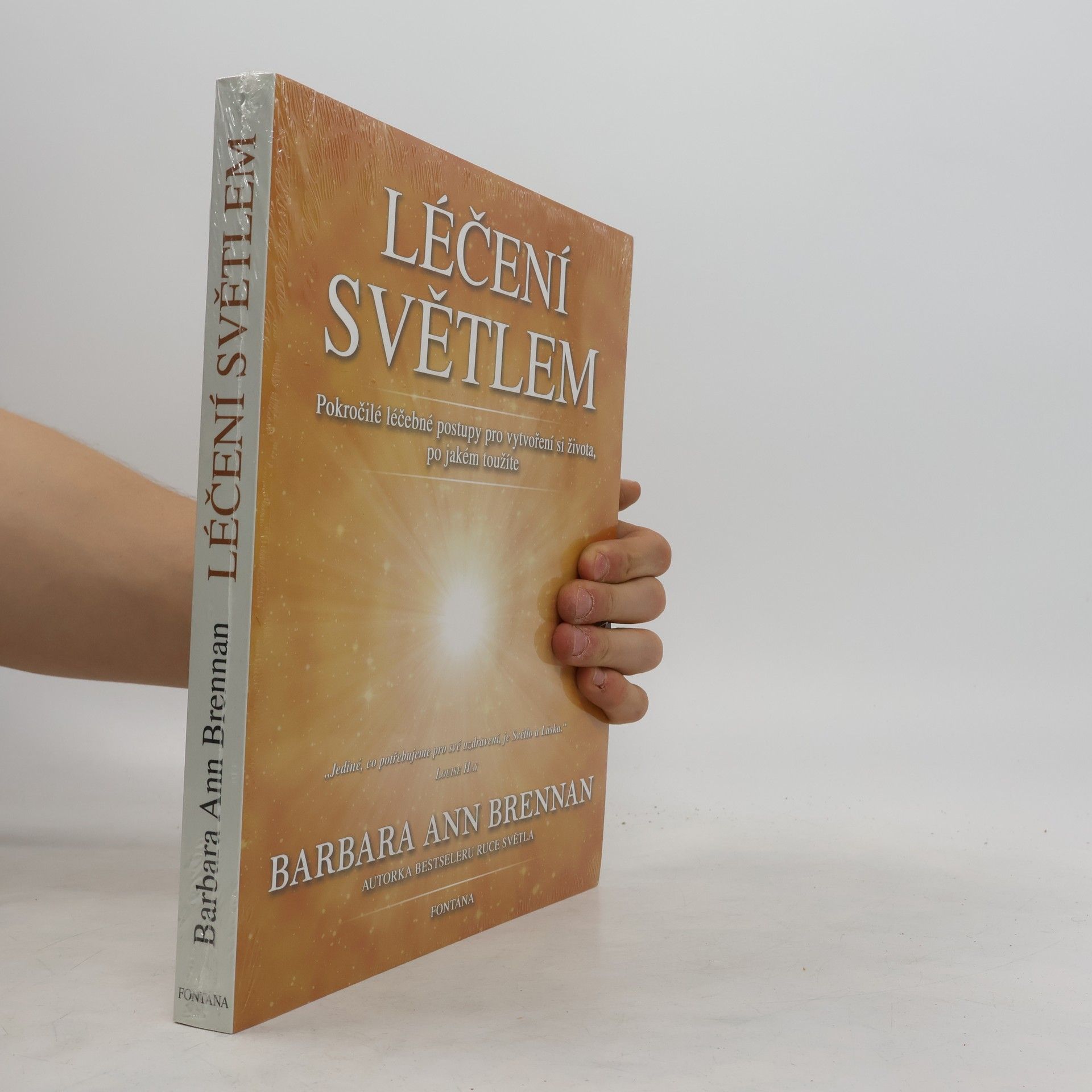 Barbara Brennan Léčení světlem: Pokročilé léčebné postupy pro vytvoření si života, po jakém toužíte