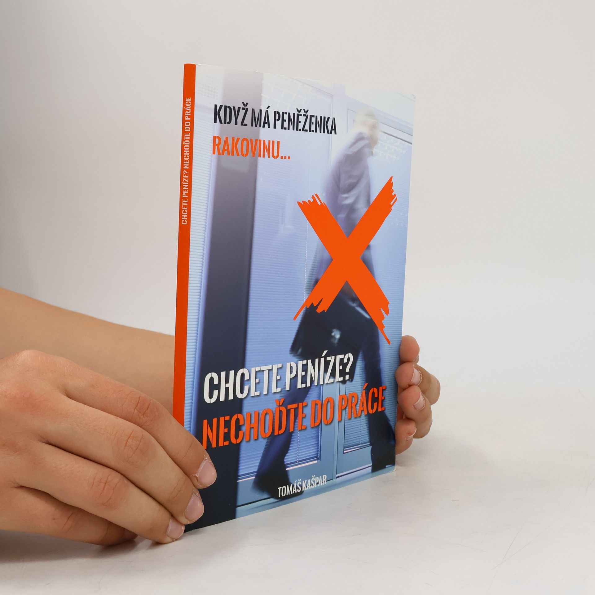 Tomáš Kašpar Chcete peníze? Nechoďte do práce